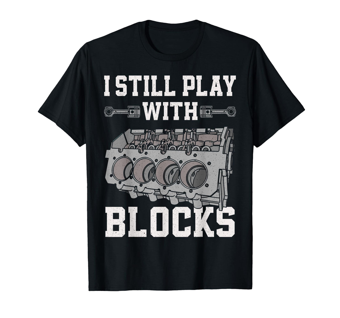 Funny Mechanic Car Engine I Still T-Shirt - Fun Novelty Design for Adults - T-Shirt, Sweatshirt, Hoodie