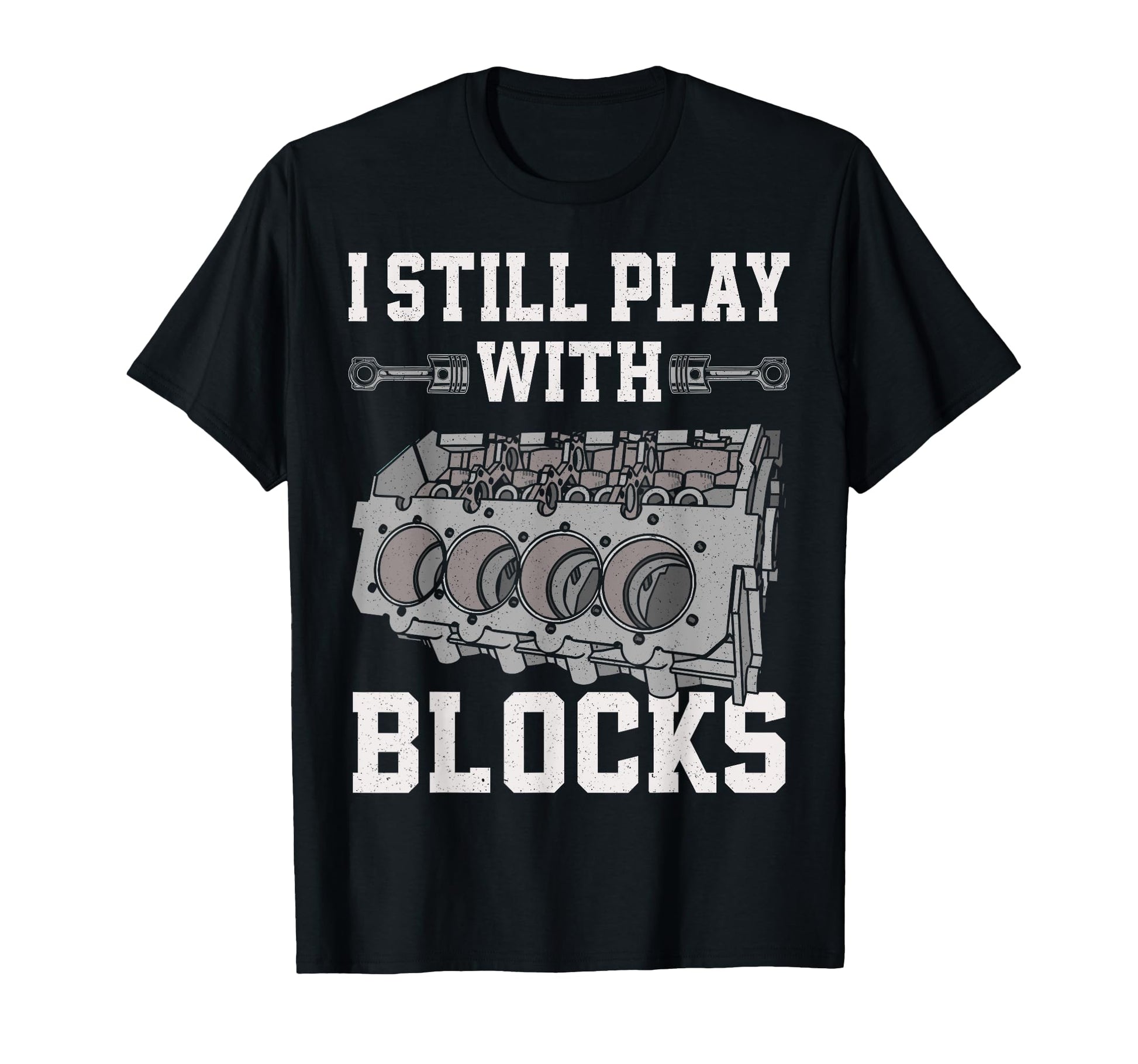 Funny Mechanic Car Engine I Still T-Shirt - Fun Novelty Design for Adults - T-Shirt, Sweatshirt, Hoodie