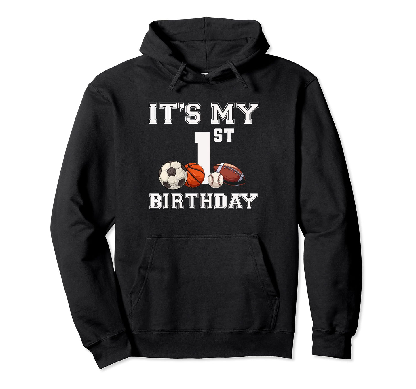 Its My 1St Birthday Baseball Soccer Hoodie - Aesthetic Graphic for Adults - T-Shirt, Sweatshirt, Hoodie