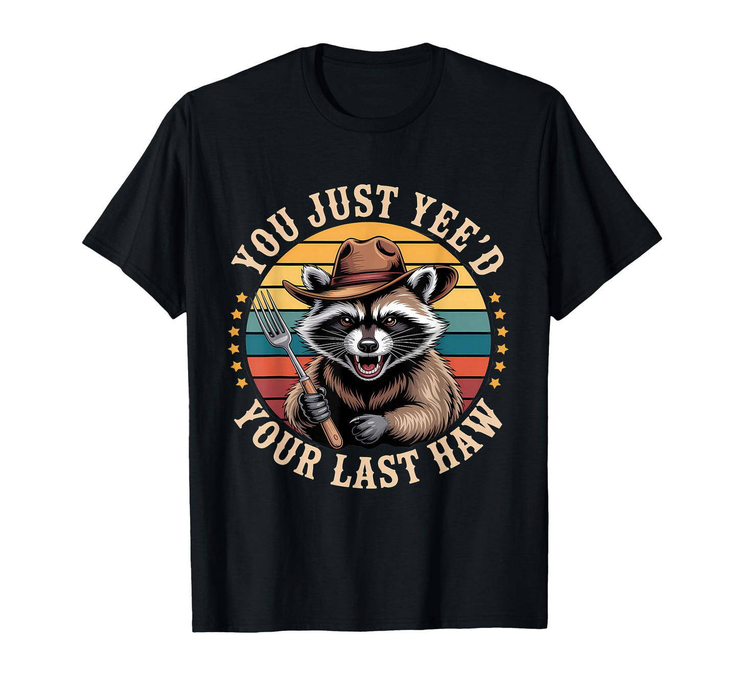 You Just Yeed Your Last Haw Funny Cowboy T-Shirt - Aesthetic Graphic Unisex - T-Shirt, Sweatshirt, Hoodie