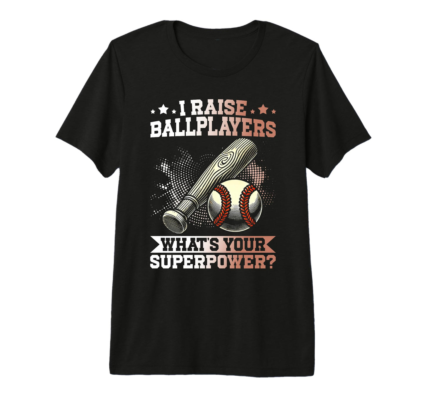 I Raise Ballplayers Whats Your T-Shirt - Casual Everyday Wear Men Women - T-Shirt, Sweatshirt, Hoodie