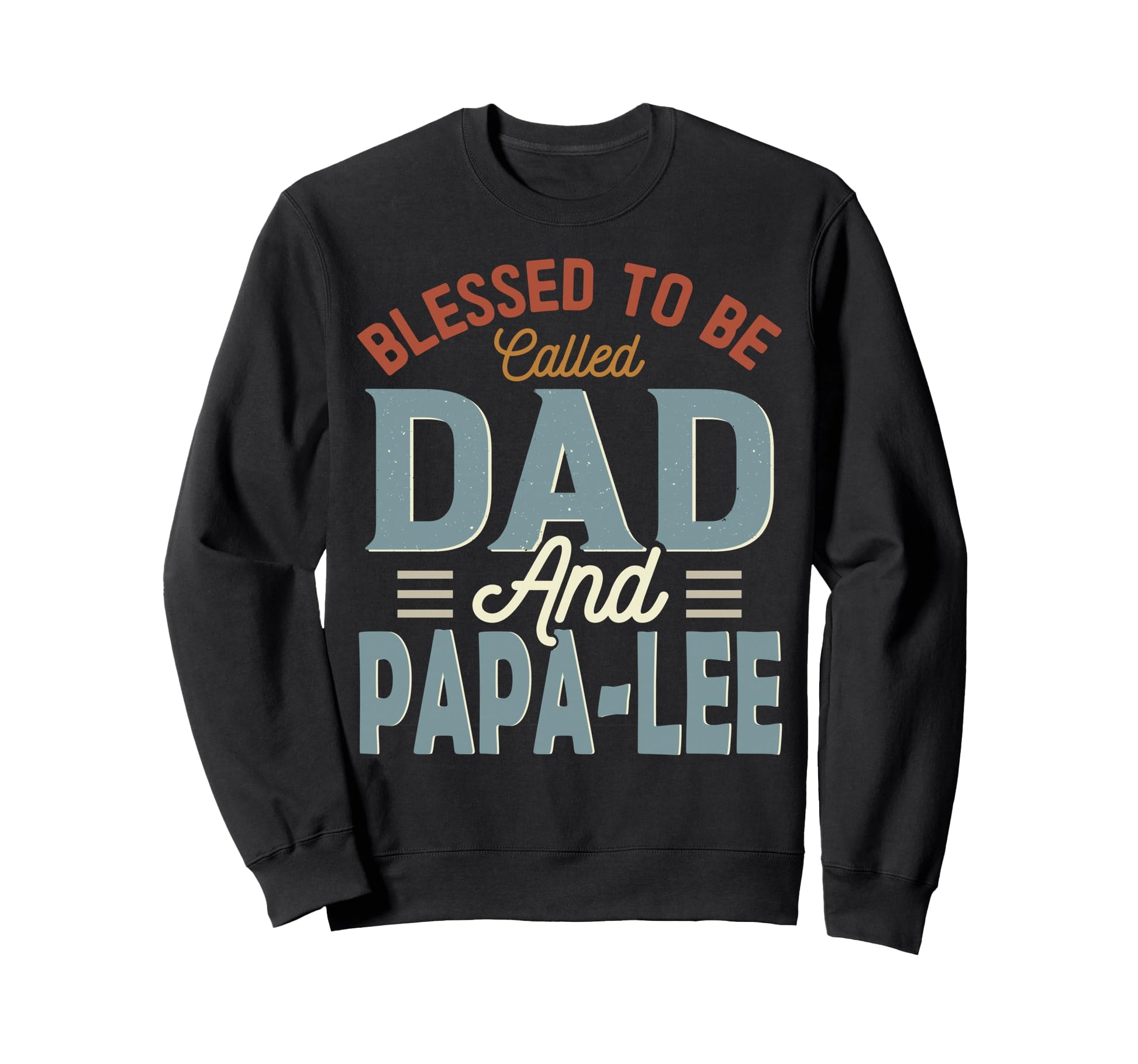 Blessed To Be Called Dad And Papa Lee Sweatshirt - Graphic Print Unisex - T-Shirt, Sweatshirt, Hoodie