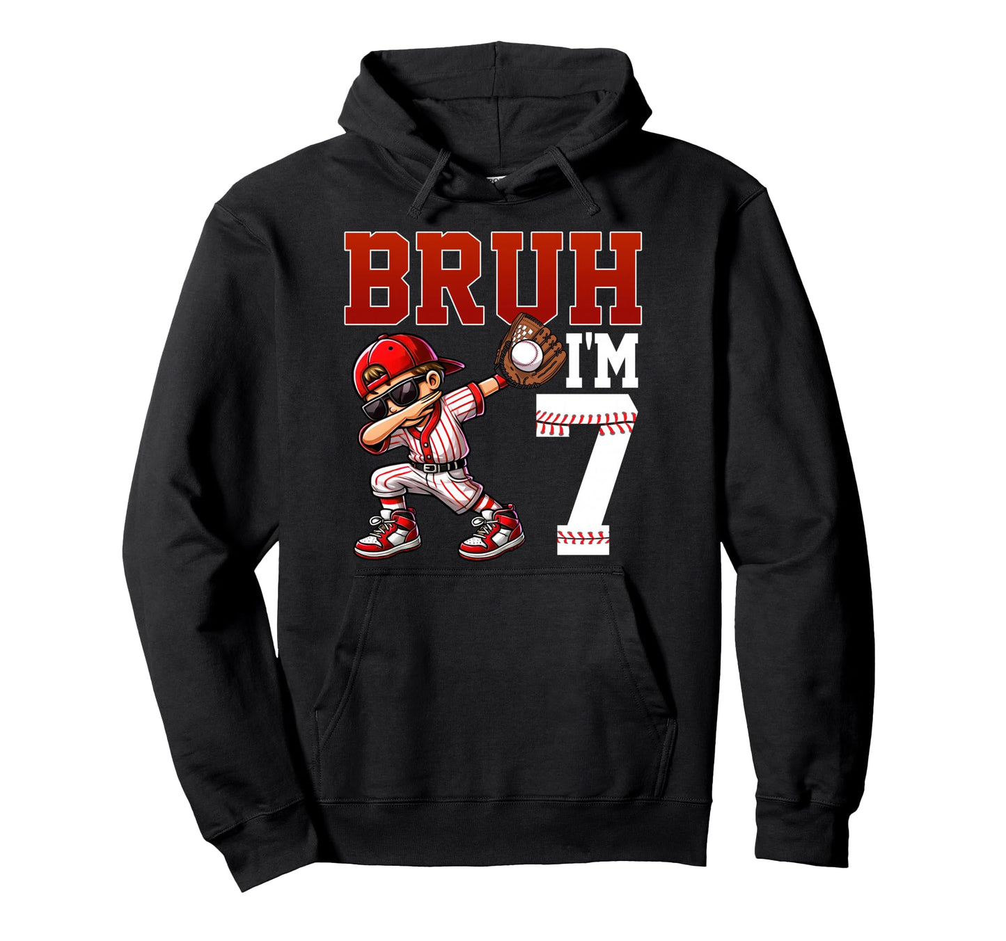 Bruh Im 7 Baseball 7Th Bday Party 7 Hoodie - Streetwear Style Men Women - T-Shirt, Sweatshirt, Hoodie