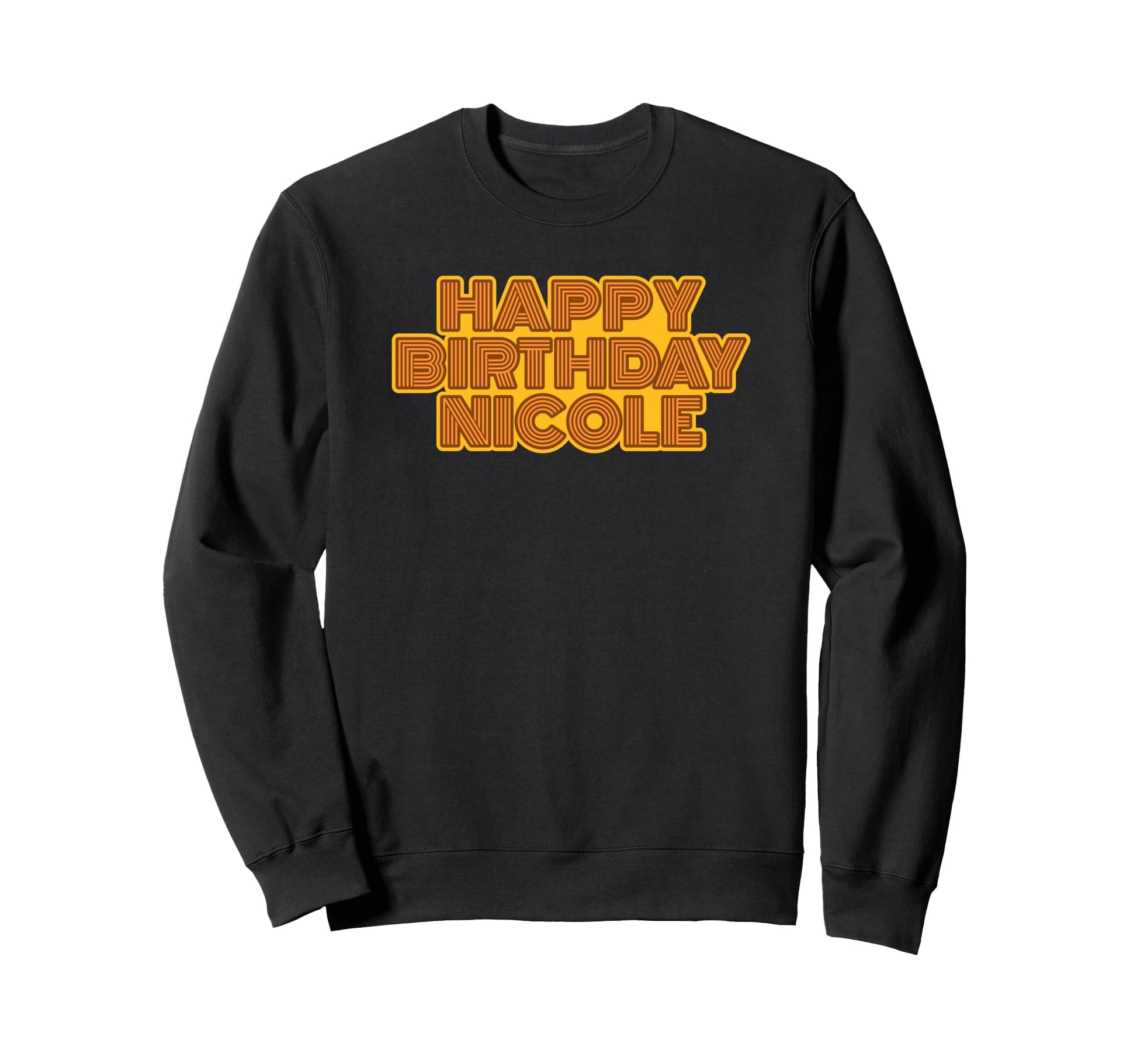 Happy Birthday Nicole Personalized Sweatshirt - Trendy Graphic Men Women - T-Shirt, Sweatshirt, Hoodie
