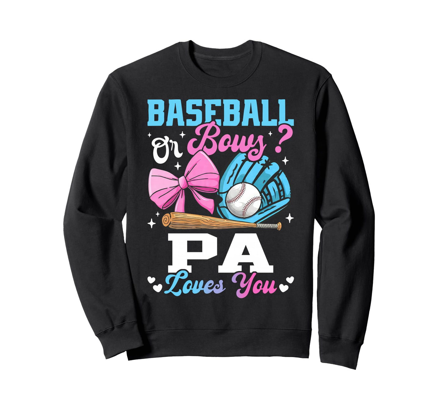 Baseball Or Bows Pa Loves You Sweatshirt - Streetwear Style for Adults - T-Shirt, Sweatshirt, Hoodie