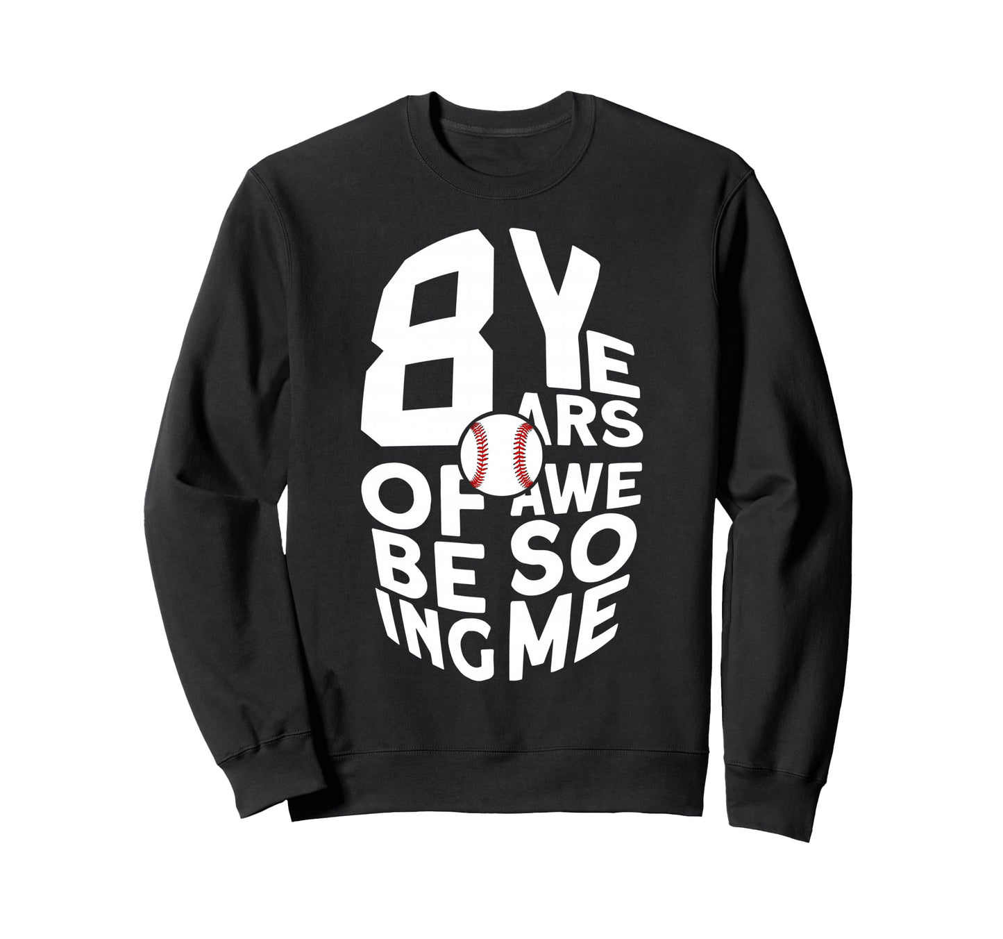 8 Years Being Awesome Baseball 8Th Sweatshirt - Custom Art Print Unisex - T-Shirt, Sweatshirt, Hoodie