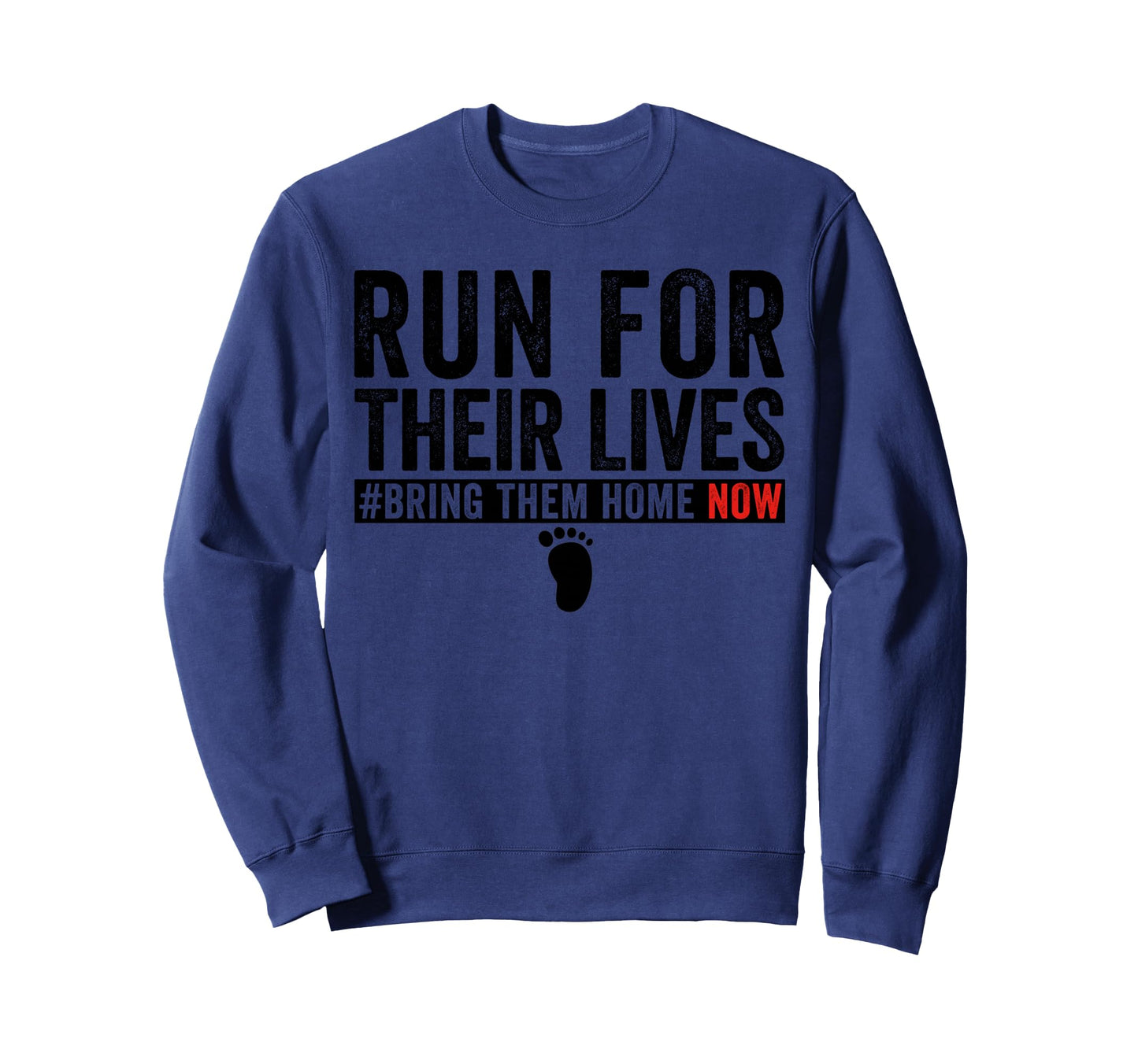 Bring Them Home Now Run Their Lives Sweatshirt - Trendy Graphic Unisex - T-Shirt, Sweatshirt, Hoodie