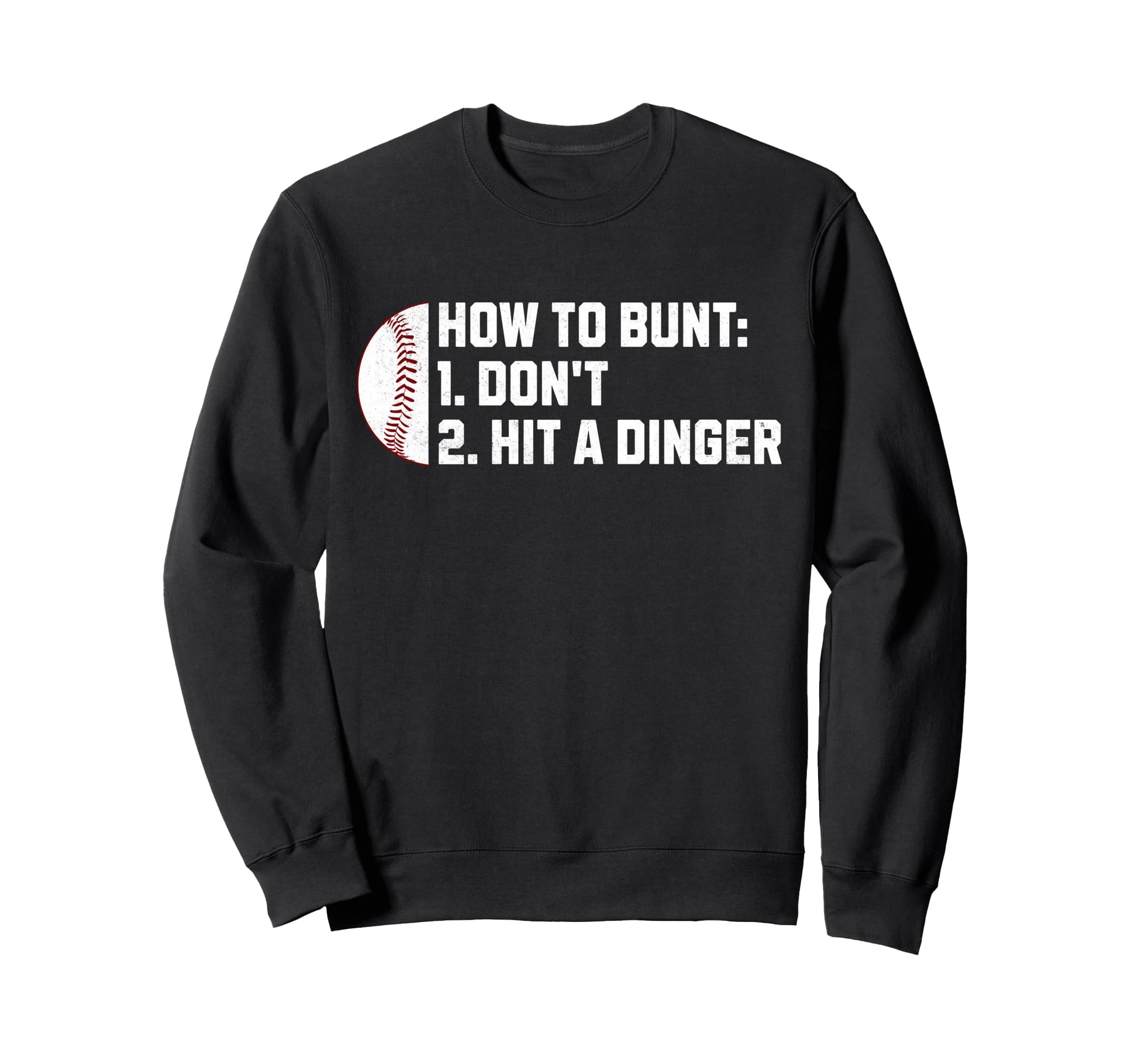 How To Bunt 1 Dont 2 Hit Dinger Sweatshirt - Aesthetic Graphic Men Women - T-Shirt, Sweatshirt, Hoodie