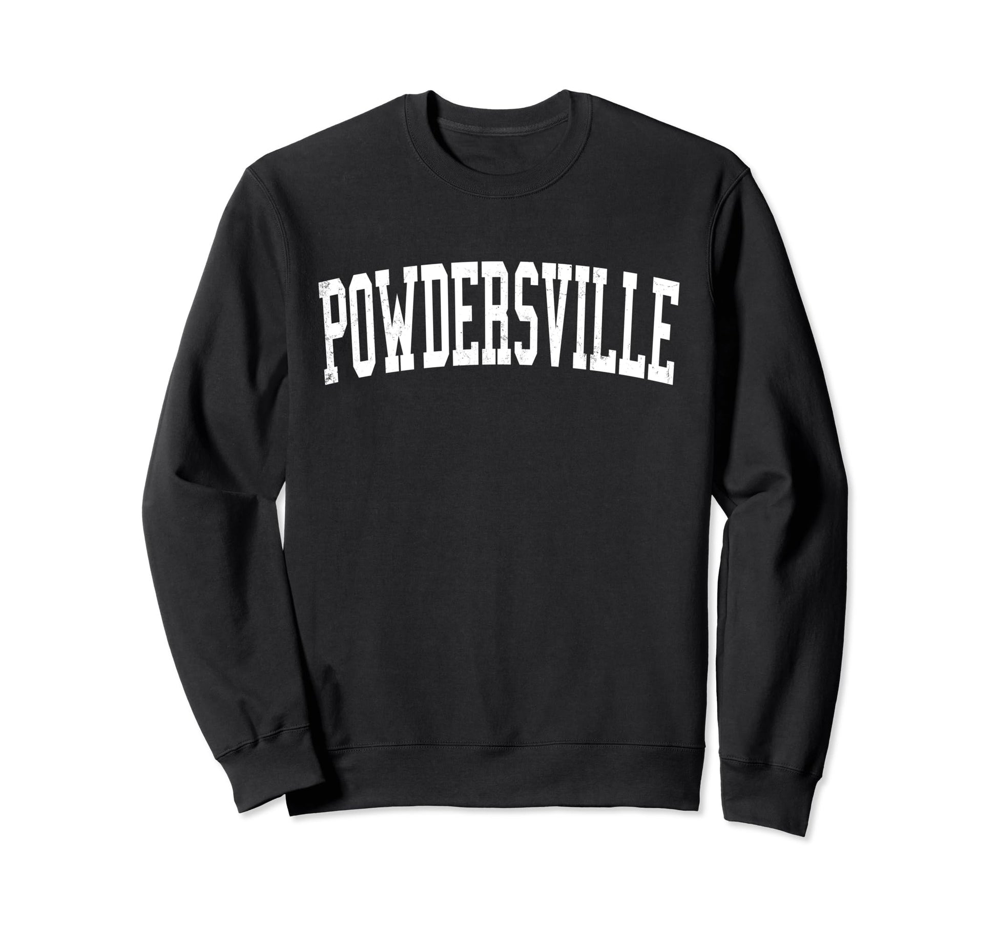 Powdersville Sc Distressed White Sweatshirt - Fun Novelty Design Men Women - T-Shirt, Sweatshirt, Hoodie