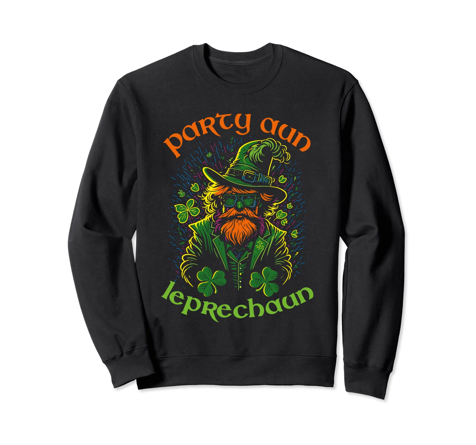 Party Aun Leprechaun St Sweatshirt - Fun Novelty Design for Adults - T-Shirt, Sweatshirt, Hoodie