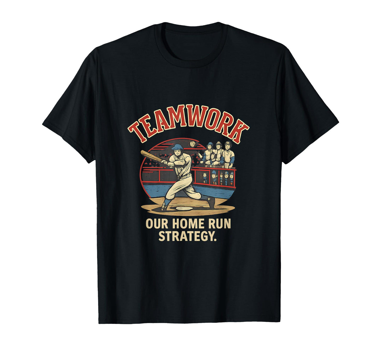 Teamwork Our Home Run Strategy T-Shirt - Custom Art Print Men Women - T-Shirt, Sweatshirt, Hoodie