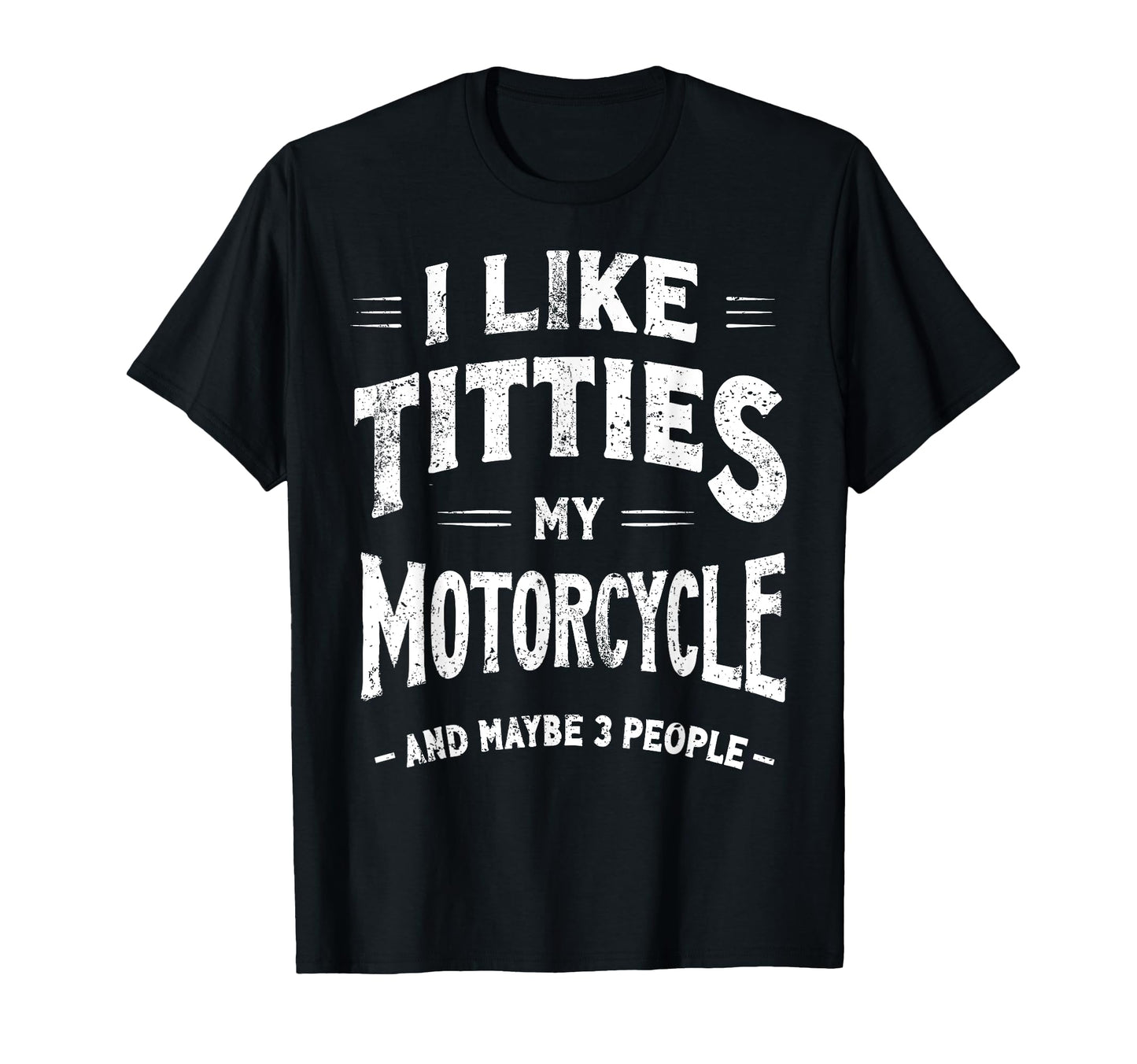 I Like Titties My Motorcycle Maybe 3 T-Shirt - Custom Art Print Men Women - T-Shirt, Sweatshirt, Hoodie