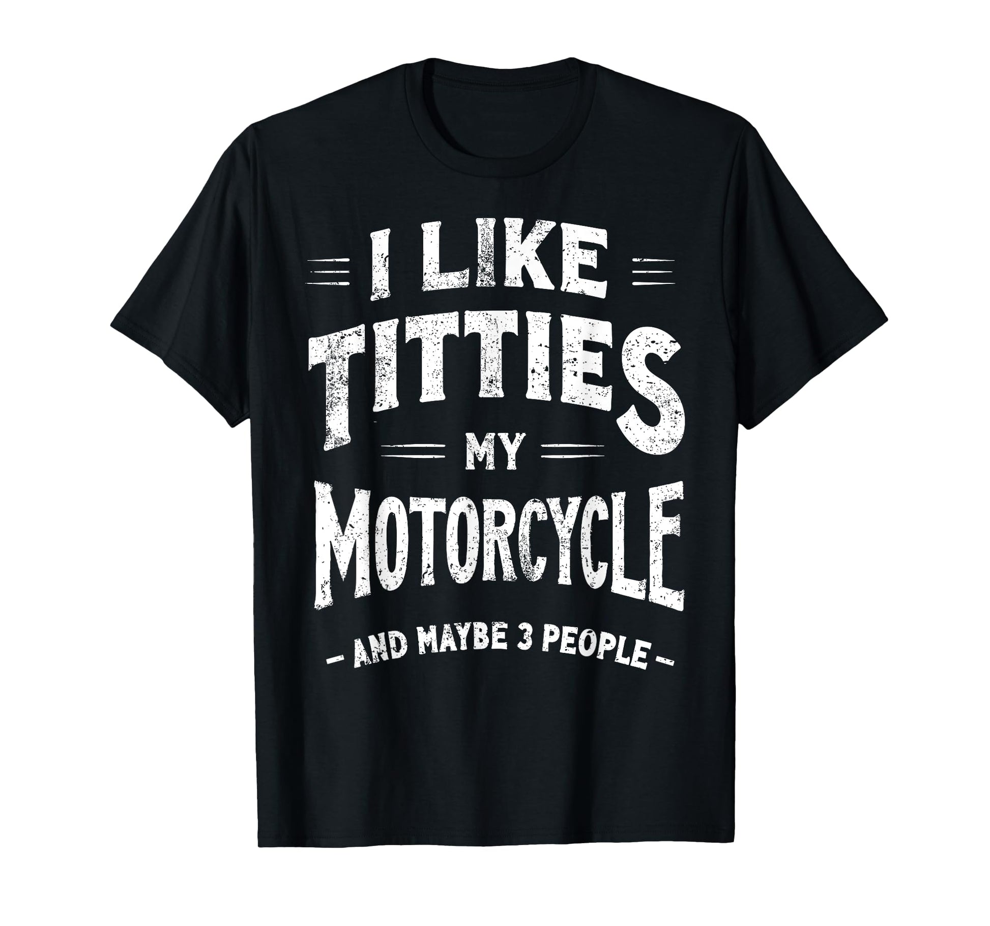 I Like Titties My Motorcycle Maybe 3 T-Shirt - Custom Art Print Men Women - T-Shirt, Sweatshirt, Hoodie