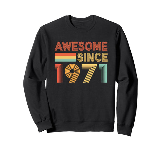 Awesome Since 1971 Birthday 50Th Sweatshirt - Graphic Print Unisex - T-Shirt, Sweatshirt, Hoodie