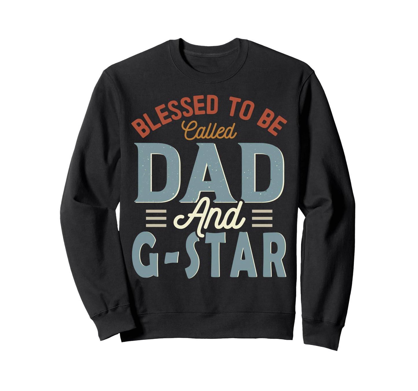 Blessed To Be Called Dad And G Star Sweatshirt - Minimalist Print Unisex - T-Shirt, Sweatshirt, Hoodie