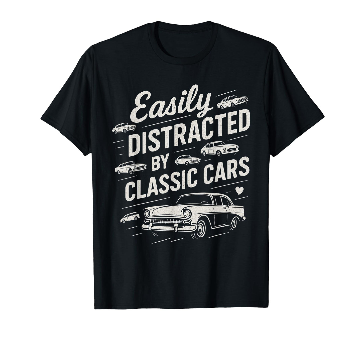 Easily Distracted Cars Car Guy T-Shirt - Casual Everyday Wear Men Women - T-Shirt, Sweatshirt, Hoodie