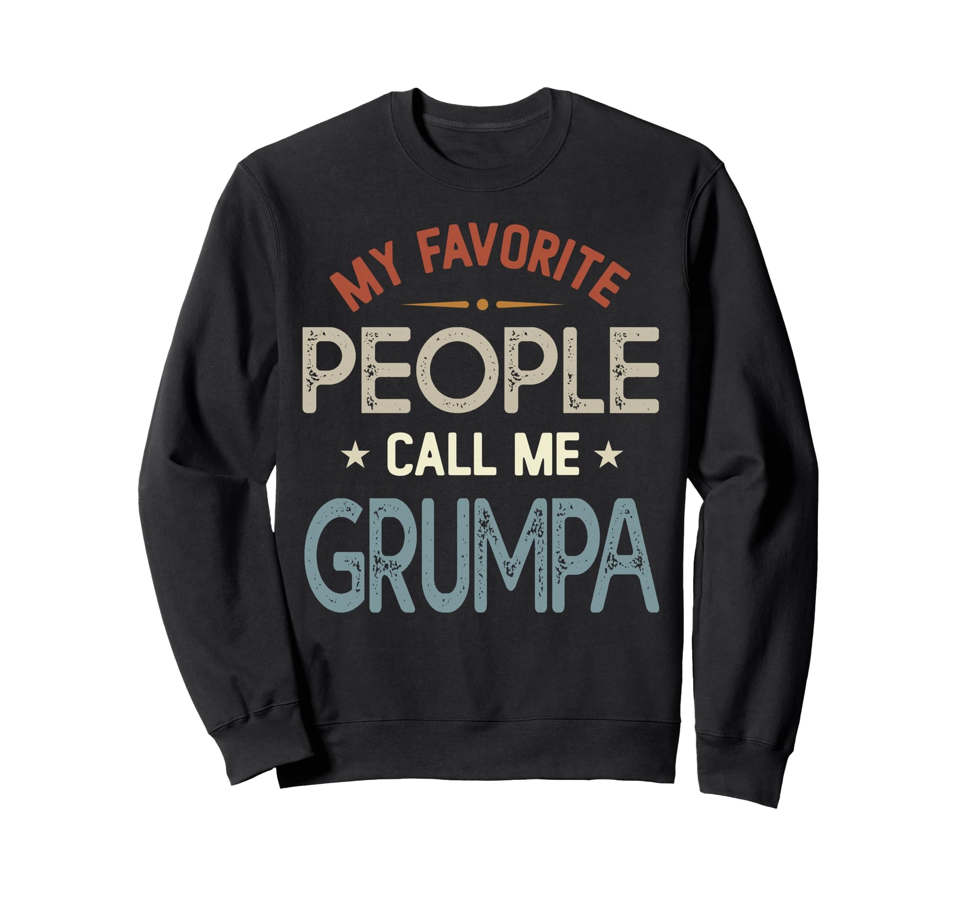 My Favorite People Call Me Grumpa Sweatshirt - Trendy Graphic for Adults - T-Shirt, Sweatshirt, Hoodie