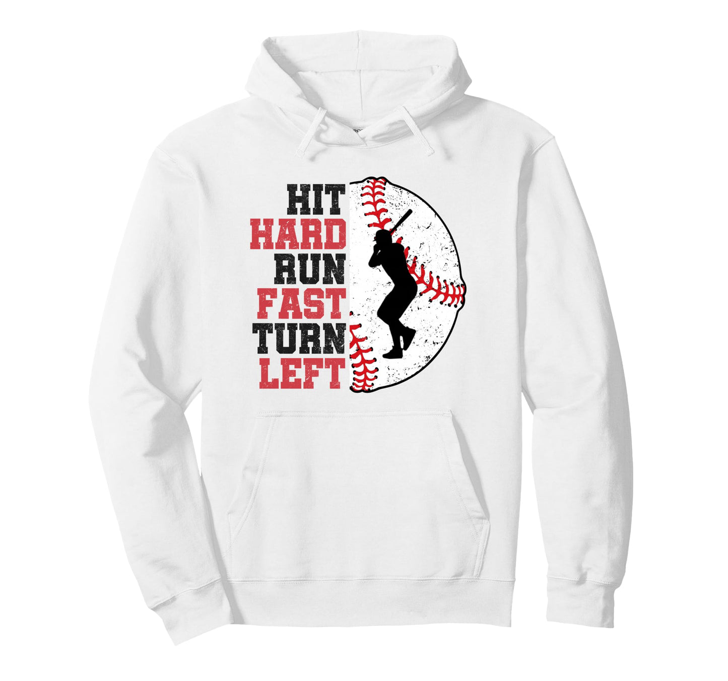 Hit Hard Run Fast Turn Left Baseball Hoodie - Fun Novelty Design Unisex - T-Shirt, Sweatshirt, Hoodie