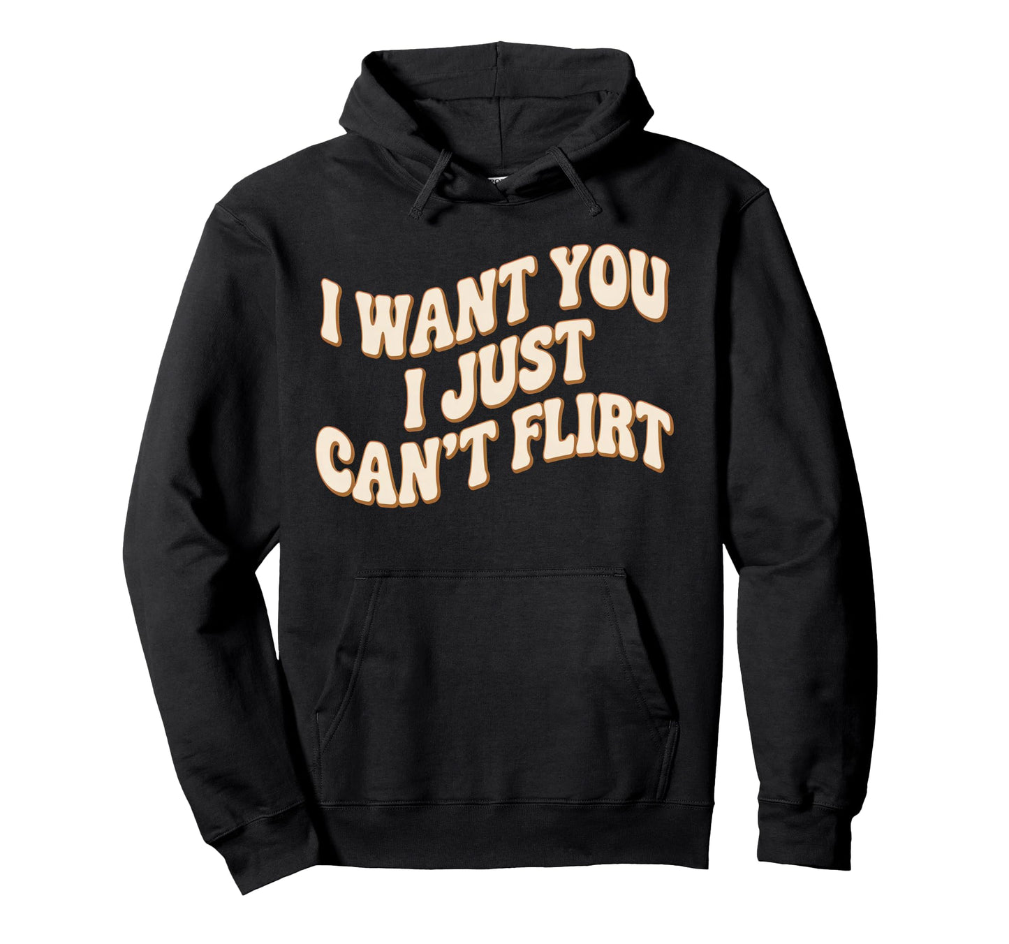 I Want You I Just Cant Flirt 70S Hoodie - Streetwear Style Men Women - T-Shirt, Sweatshirt, Hoodie