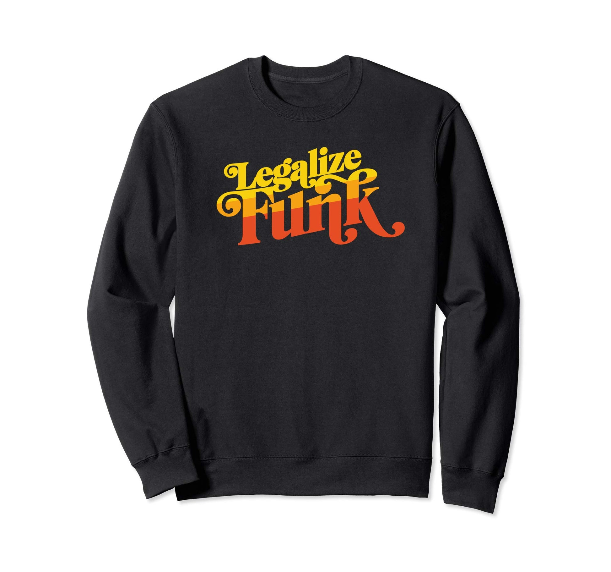 Legalize Funk Sweet 70S Typography Sweatshirt - Streetwear Style Men Women - T-Shirt, Sweatshirt, Hoodie