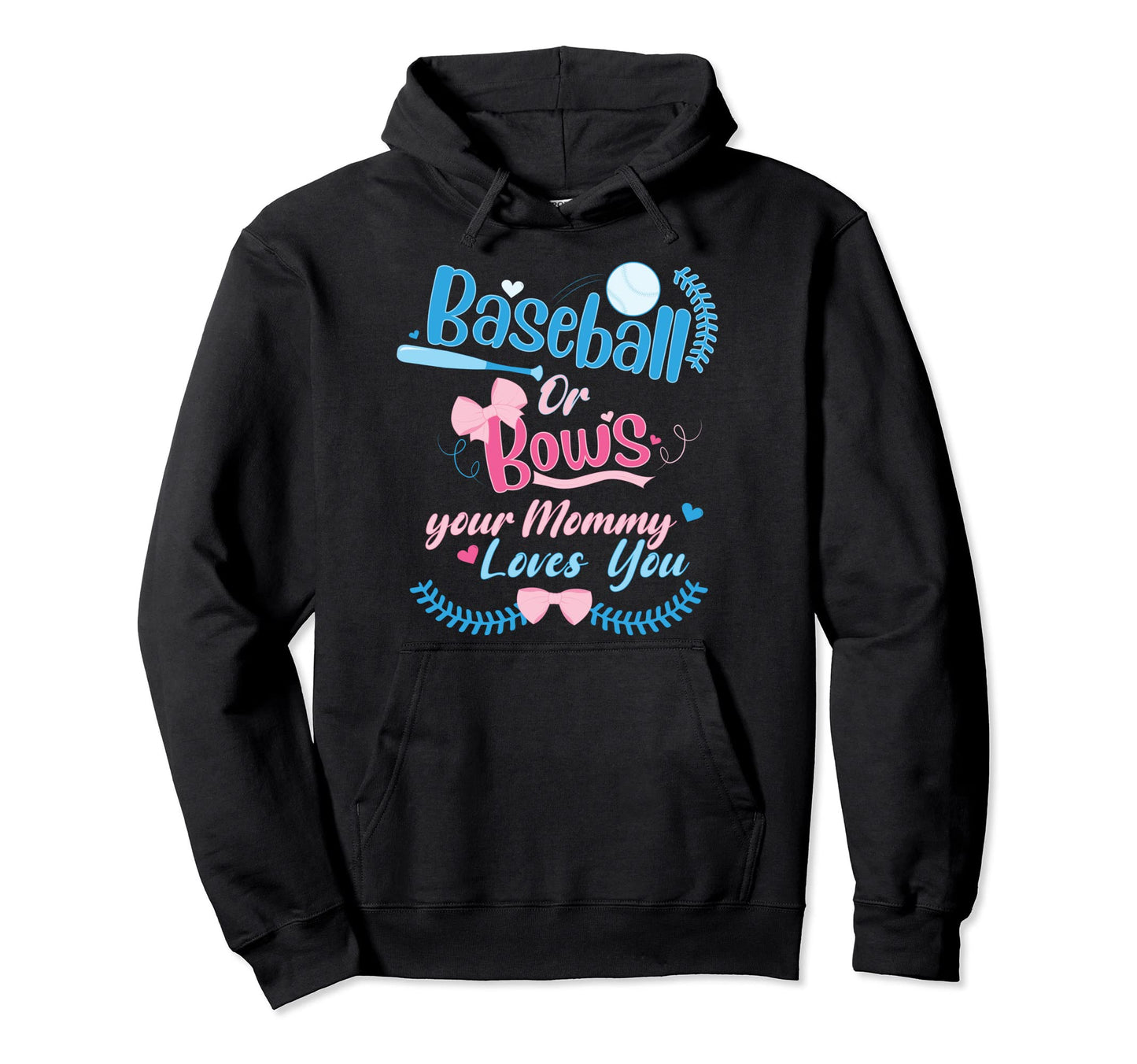 Baseball Or Bows Your Mommy Loves You Hoodie - Aesthetic Graphic Unisex - T-Shirt, Sweatshirt, Hoodie