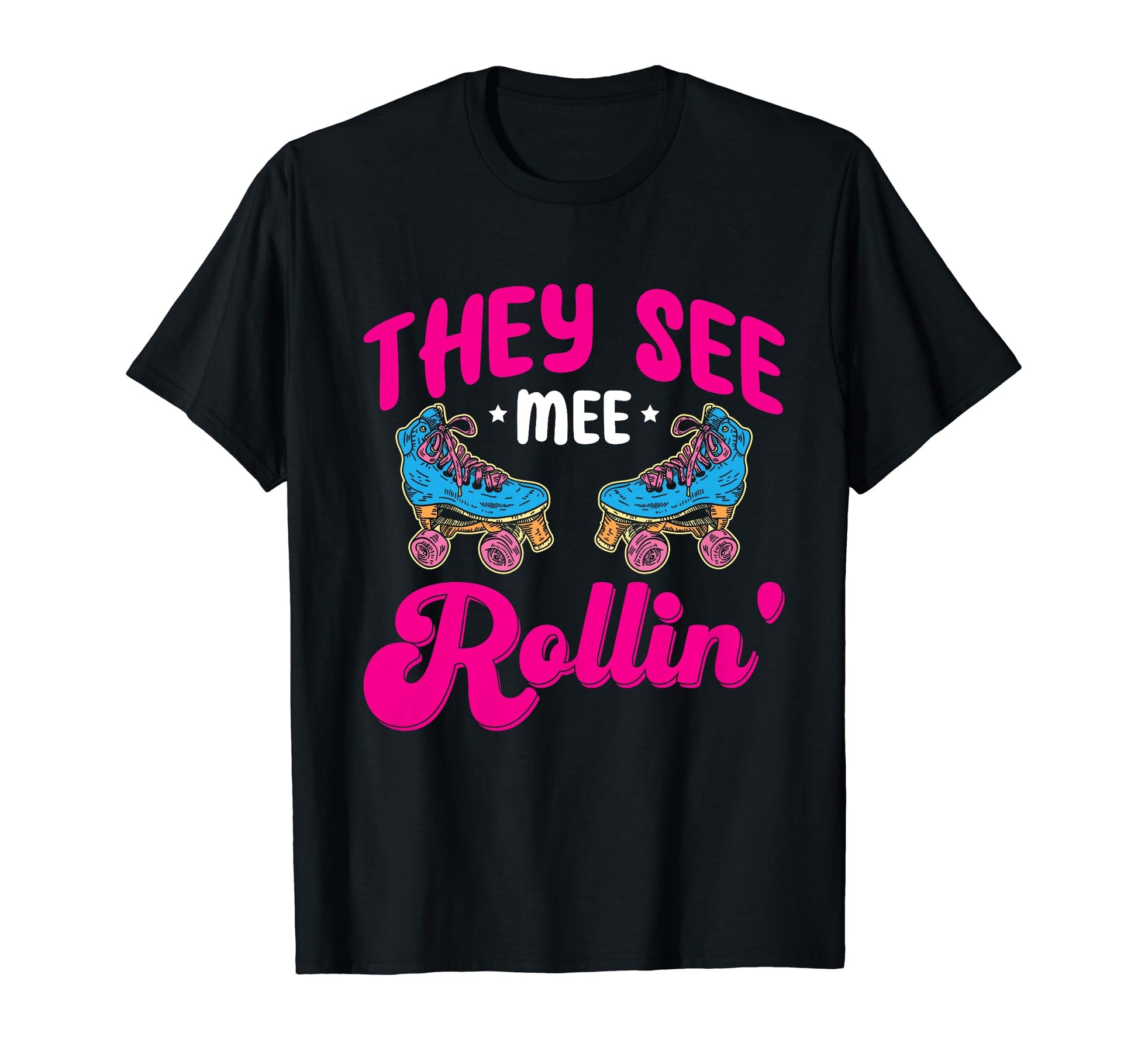 Funny Roller Skating They See Mee Rollin T-Shirt - Streetwear Style Unisex - T-Shirt, Sweatshirt, Hoodie