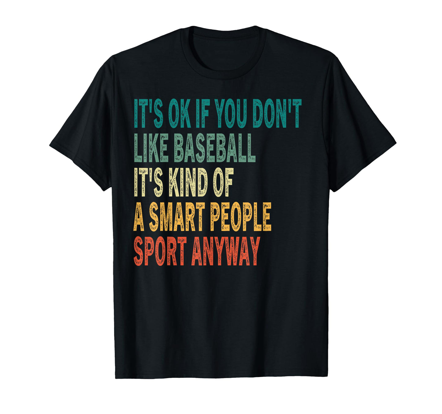 Itt Ok If You Dont Like Baseball Funny T-Shirt - Trendy Graphic for Adults - T-Shirt, Sweatshirt, Hoodie