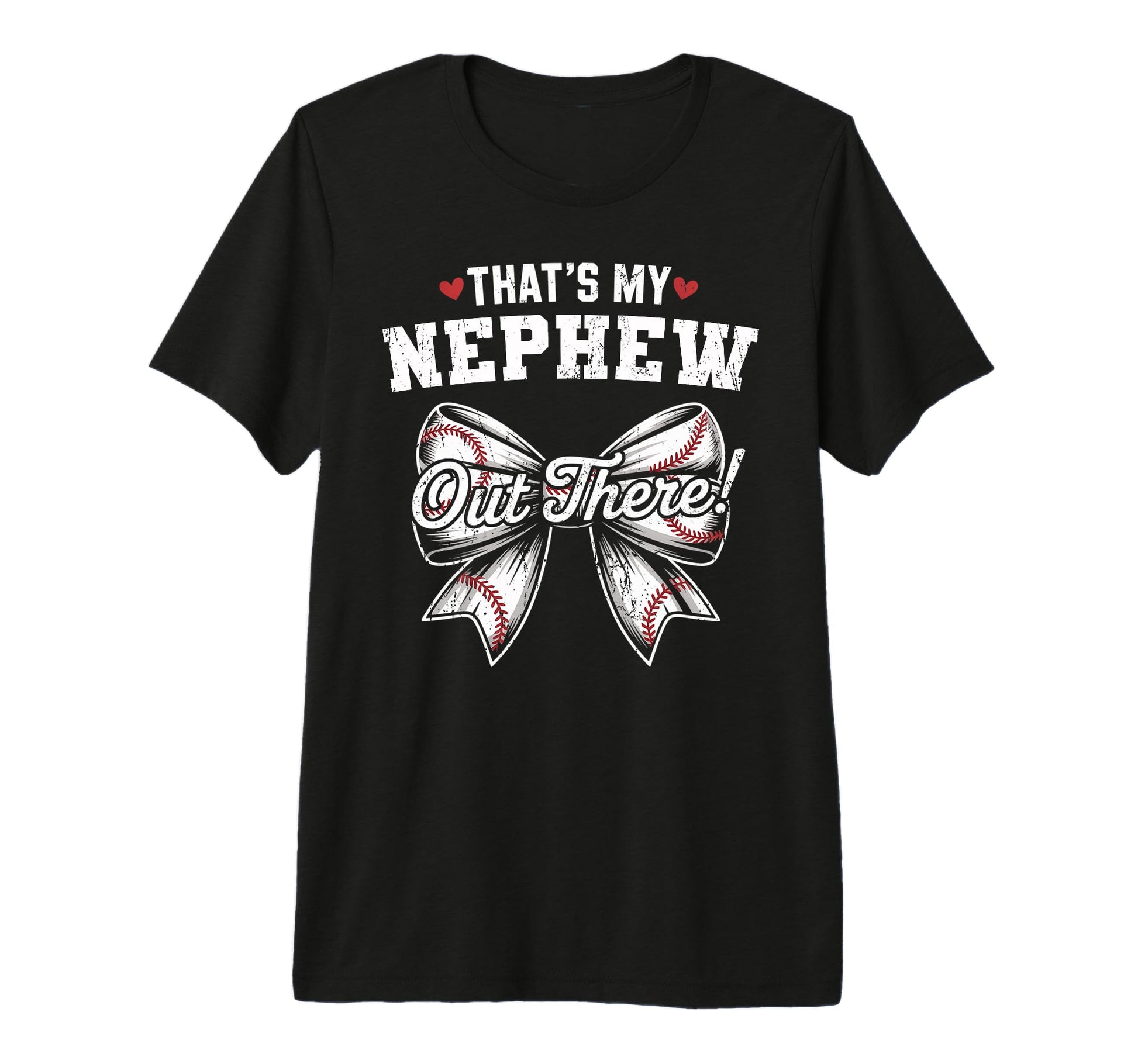 Thats My Nephew Out There Baseball T-Shirt - Fun Novelty Design Unisex - T-Shirt, Sweatshirt, Hoodie