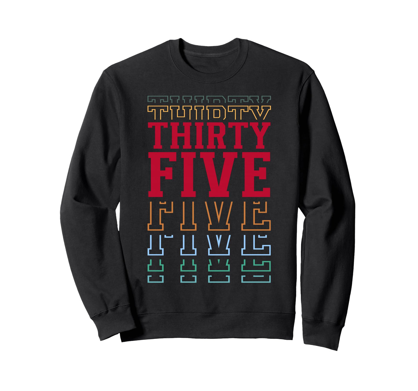 Thirty Five 35Th Birthday Layered Sweatshirt - Streetwear Style Men Women - T-Shirt, Sweatshirt, Hoodie