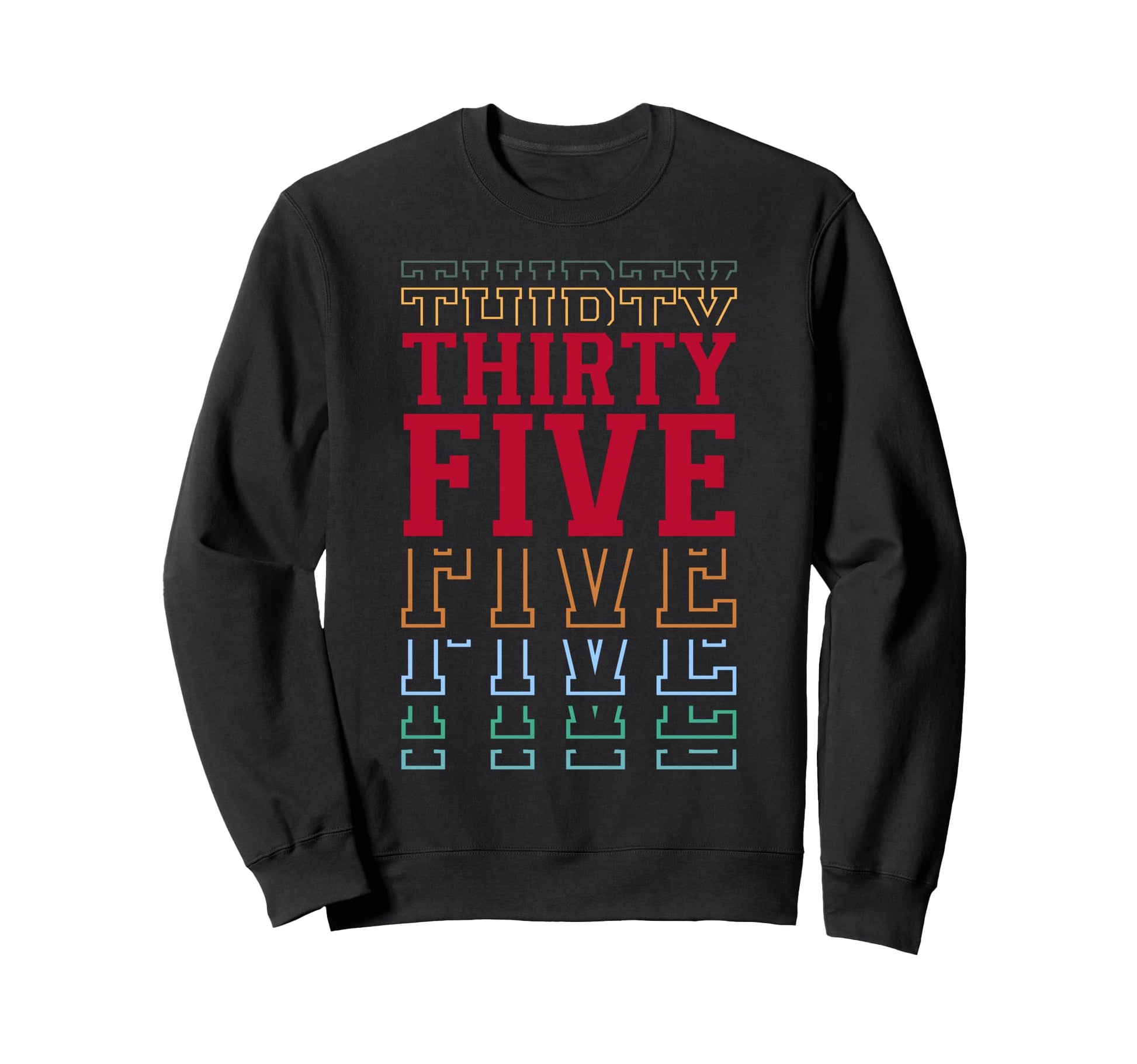 Thirty Five 35Th Birthday Layered Sweatshirt - Streetwear Style Men Women - T-Shirt, Sweatshirt, Hoodie