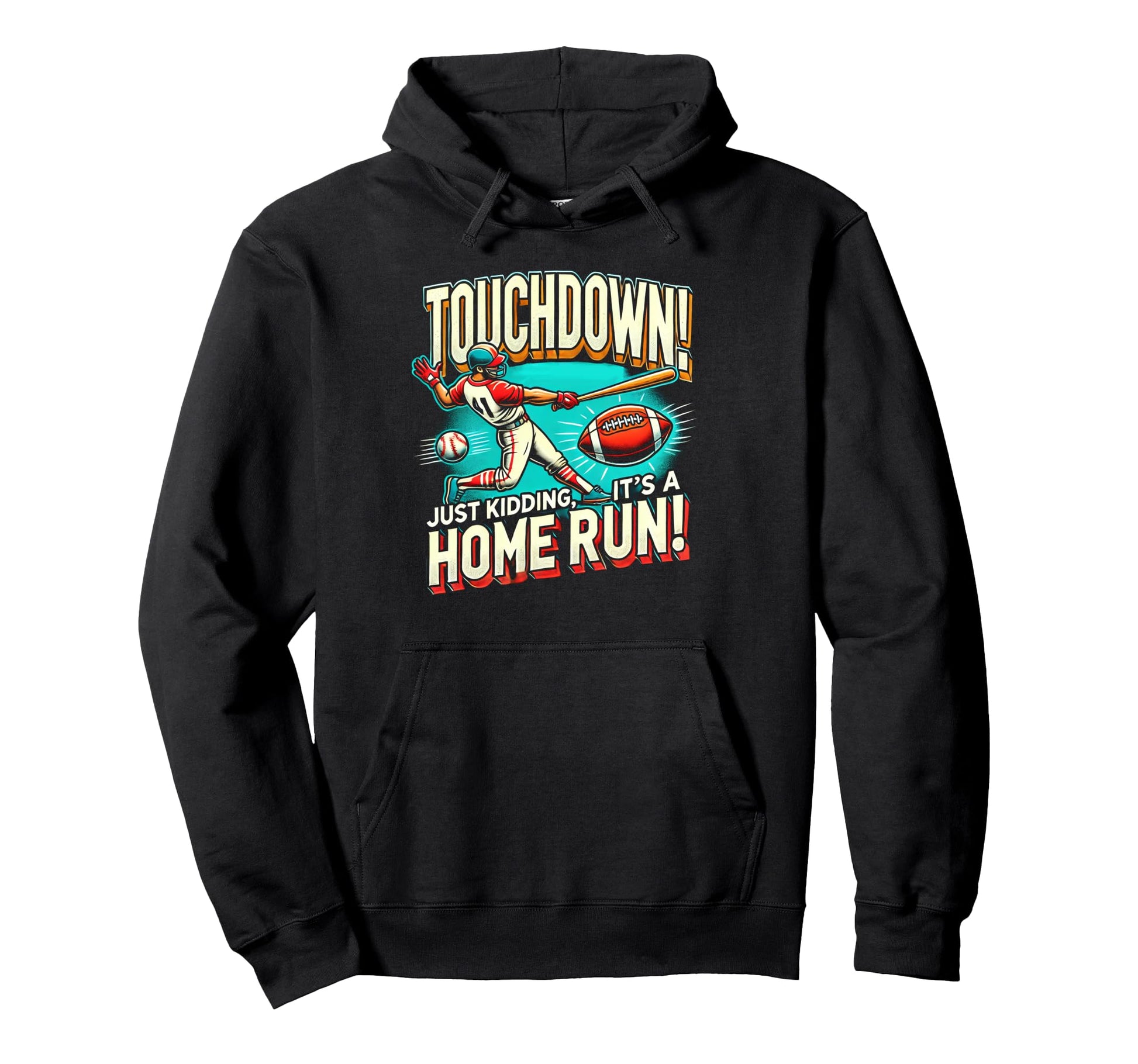Touchdown Just Kidding Its Home Run Hoodie - Minimalist Print Men Women - T-Shirt, Sweatshirt, Hoodie