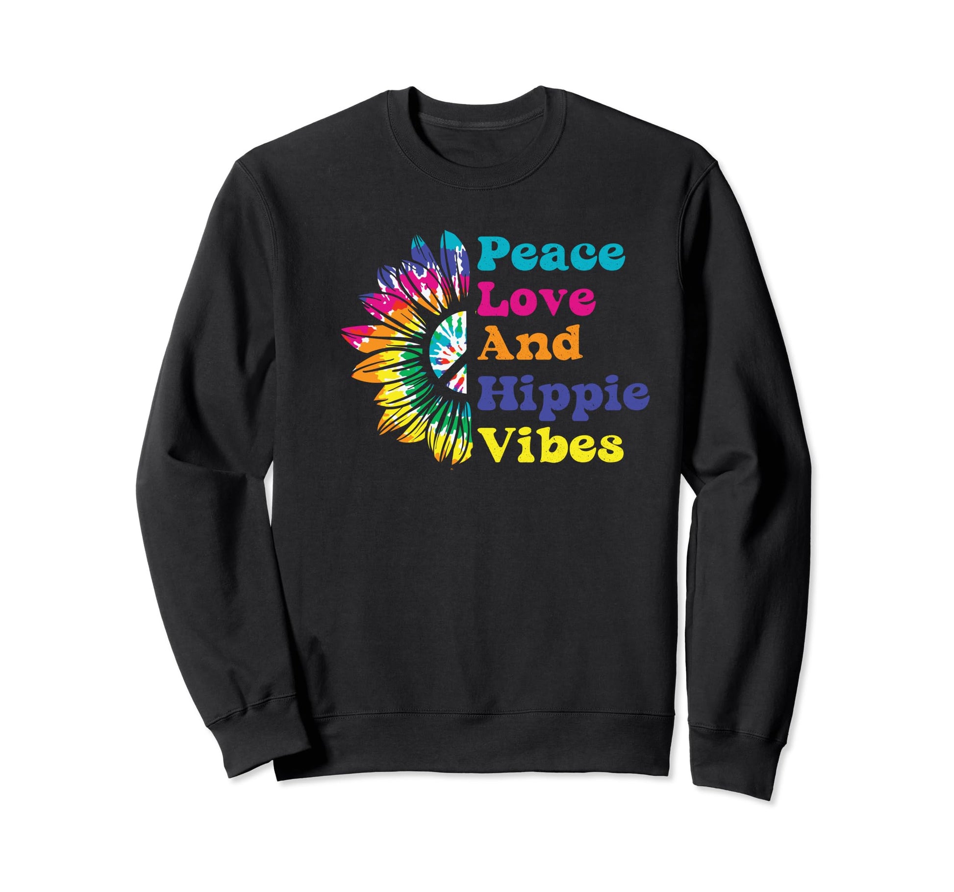 Peace Love And Hippie Vibes Sweatshirt - Trendy Graphic Men Women - T-Shirt, Sweatshirt, Hoodie