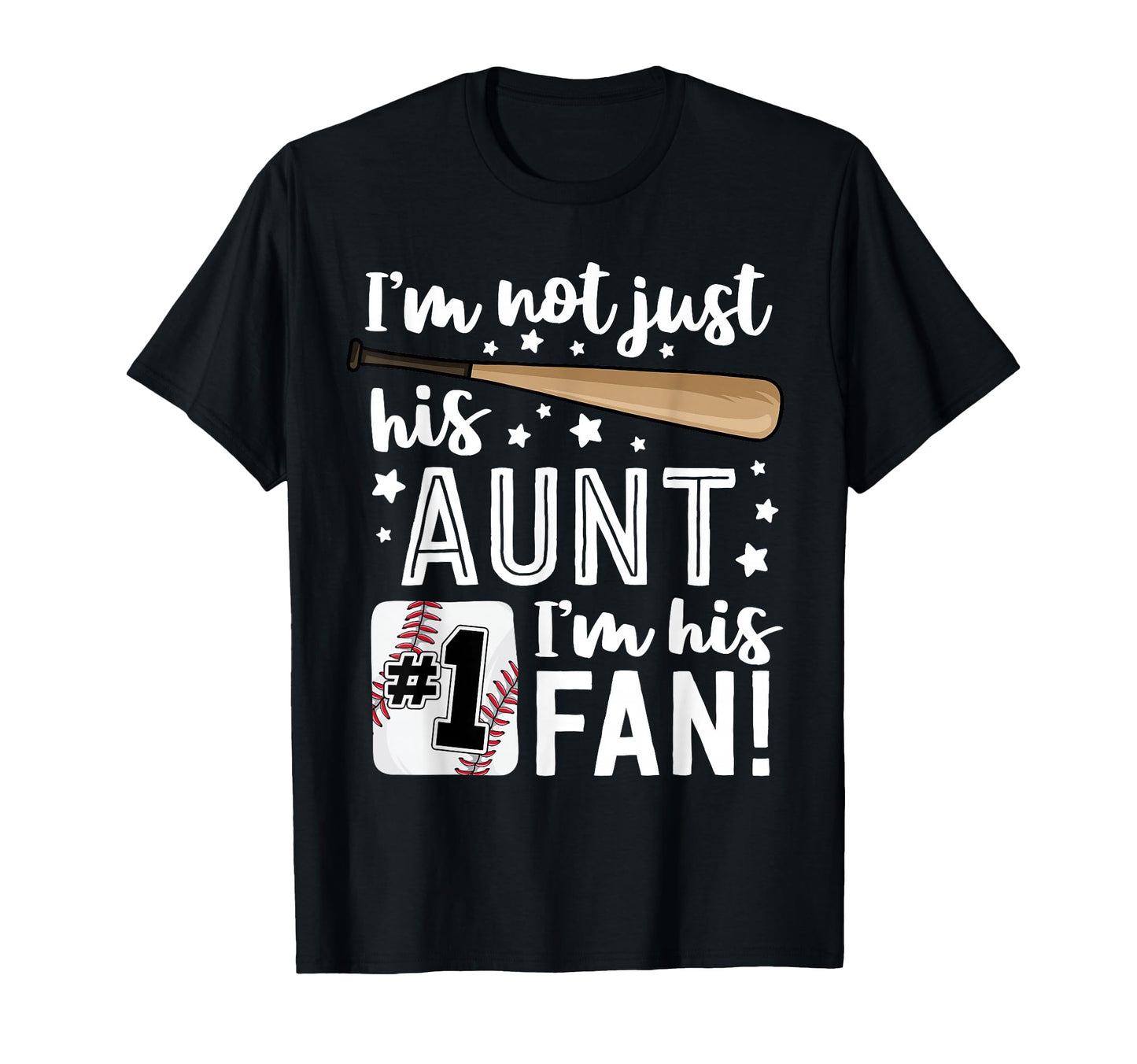 Im Not Just His Aunt Im His 1 Fan T-Shirt - Fun Novelty Design Men Women - T-Shirt, Sweatshirt, Hoodie