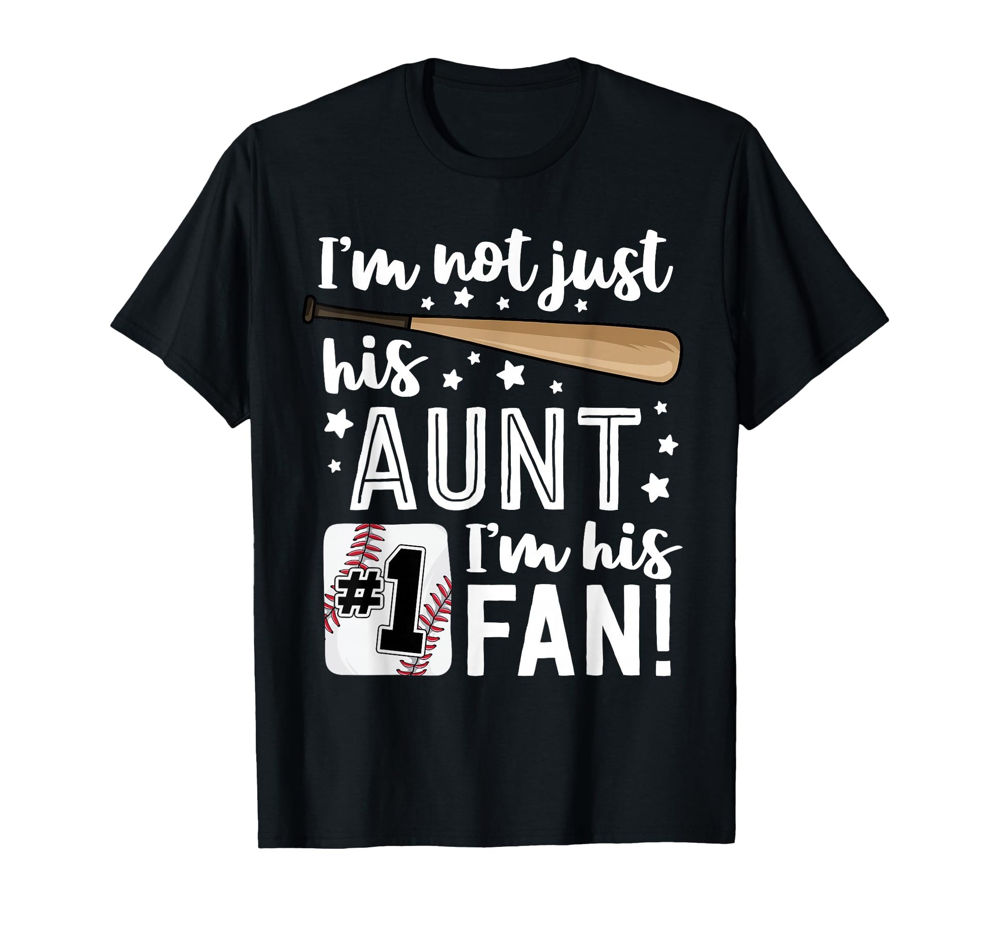 Im Not Just His Aunt Im His 1 Fan T-Shirt - Fun Novelty Design Men Women - T-Shirt, Sweatshirt, Hoodie