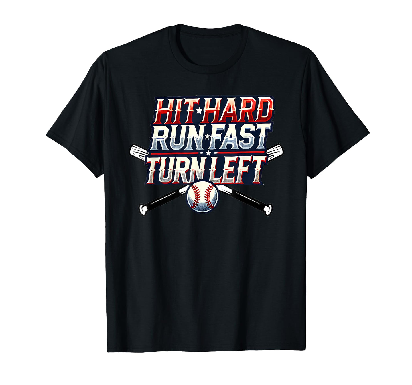 Hit Hard Run Fast Turn Left Great T-Shirt - Fun Novelty Design Unisex - T-Shirt, Sweatshirt, Hoodie
