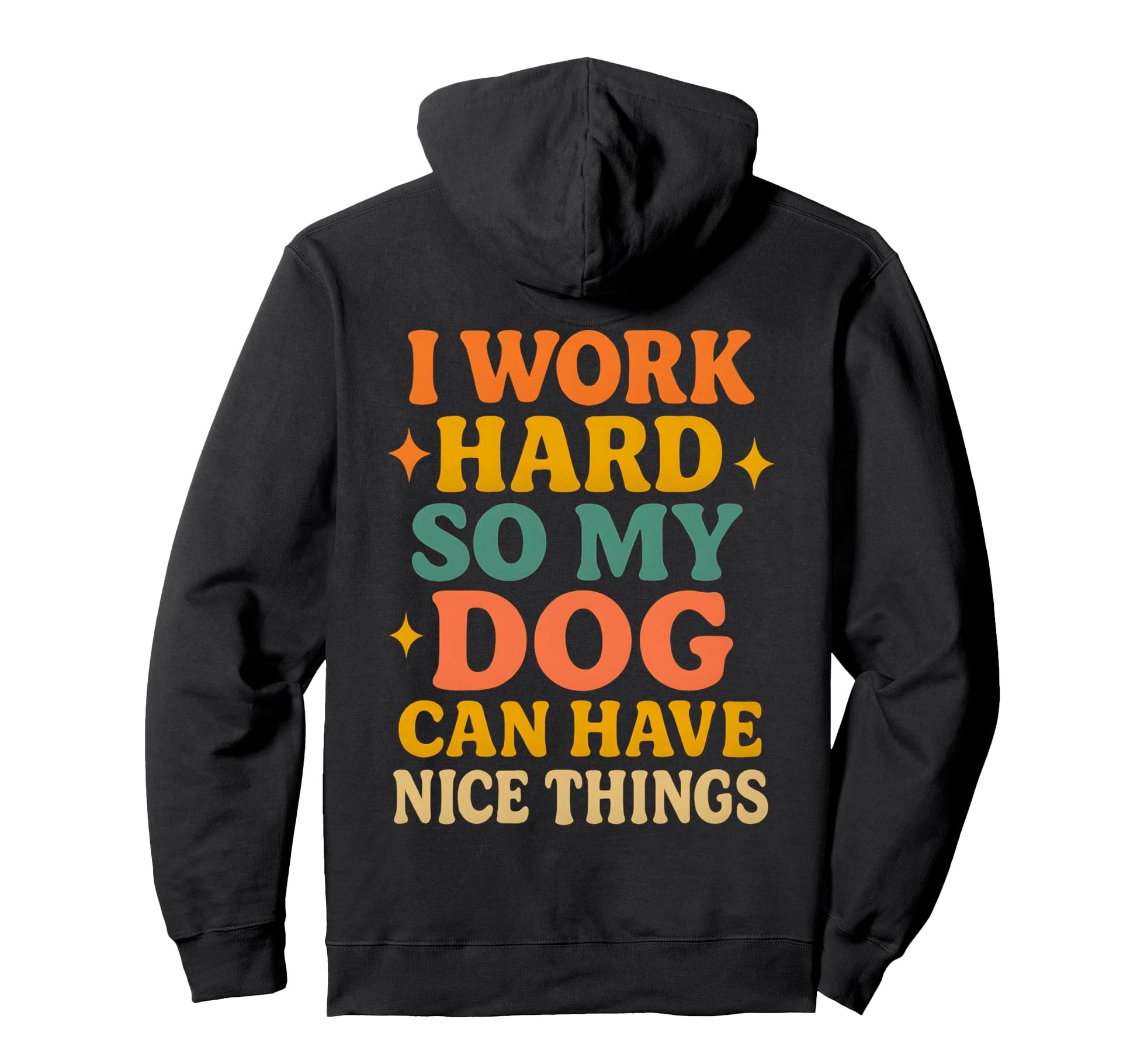 Dog Lover Funny Pet Owner Work Hard Nice Hoodie - Graphic Print for Adults - T-Shirt, Sweatshirt, Hoodie