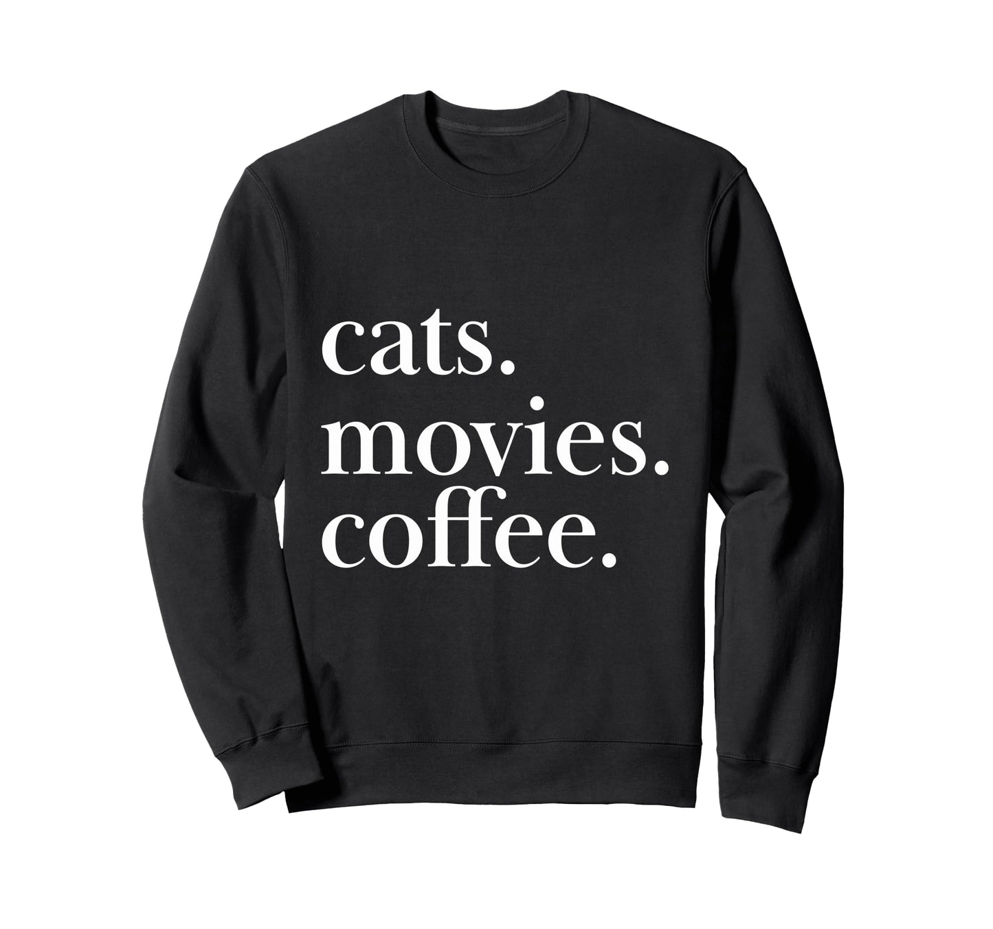 Cats Movies Coffee Feline Sweatshirt - Aesthetic Graphic for Adults - T-Shirt, Sweatshirt, Hoodie
