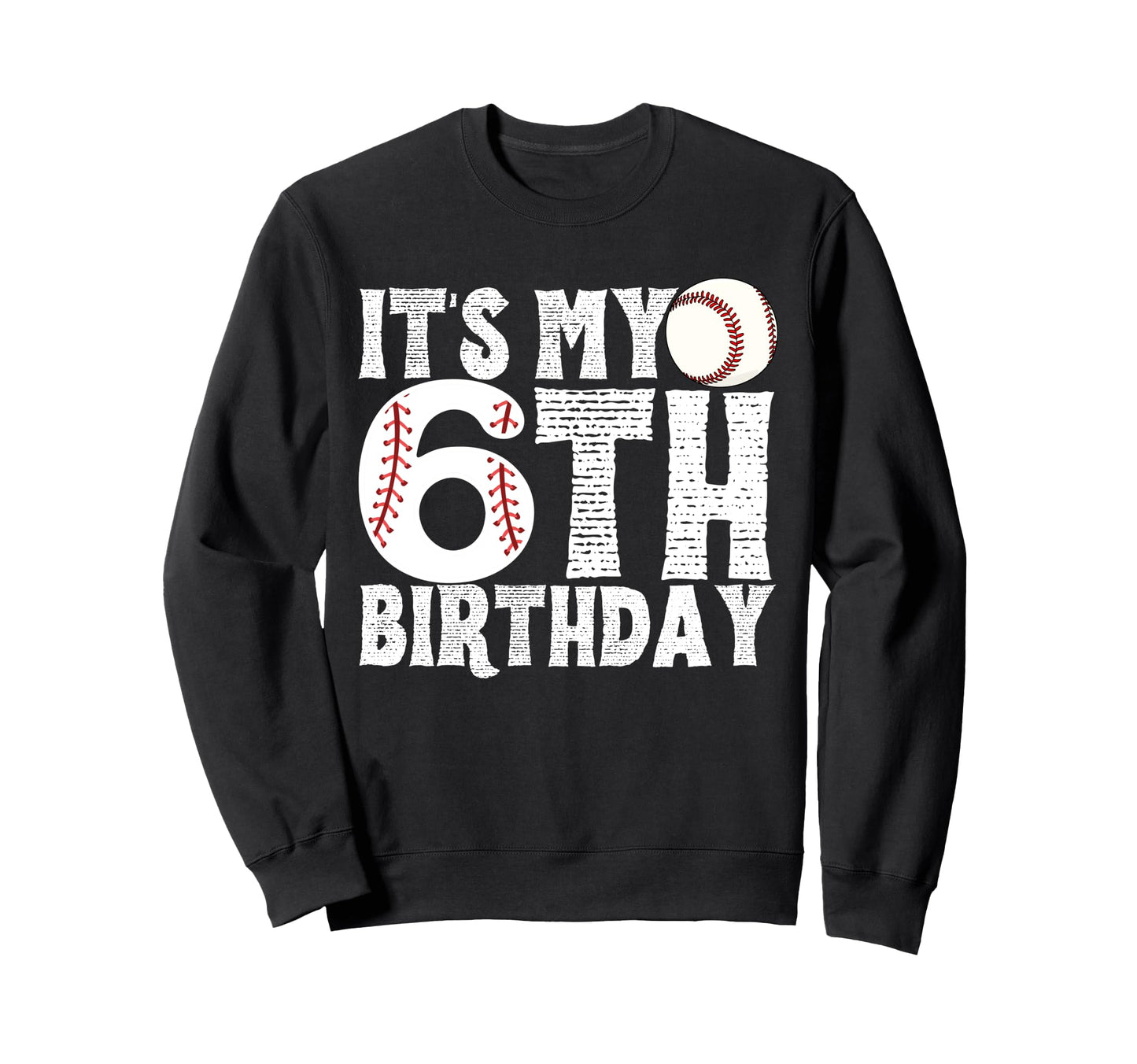 Its My 6Th Birthday Baseball Player Sweatshirt - Custom Art Print Unisex - T-Shirt, Sweatshirt, Hoodie