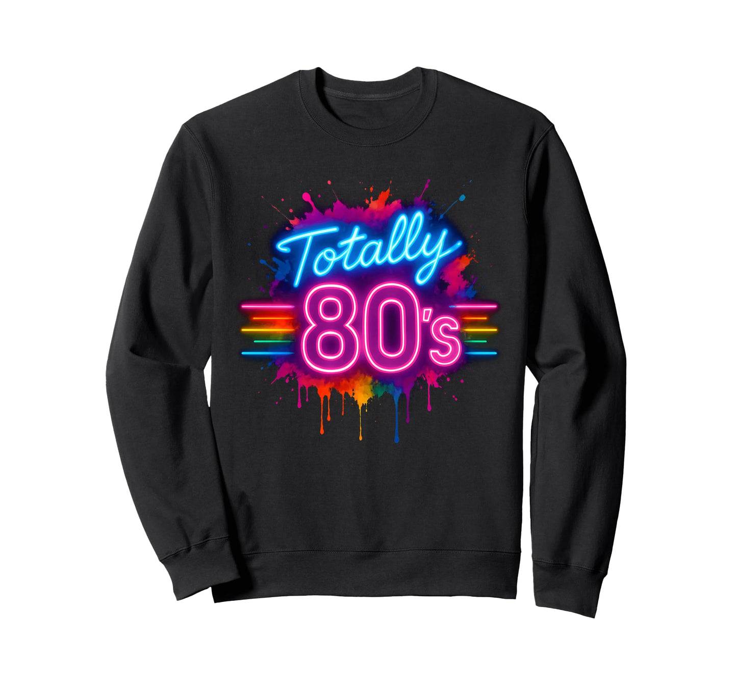 Totally 80S Typography 80S Party Sweatshirt - Trendy Graphic Unisex - T-Shirt, Sweatshirt, Hoodie