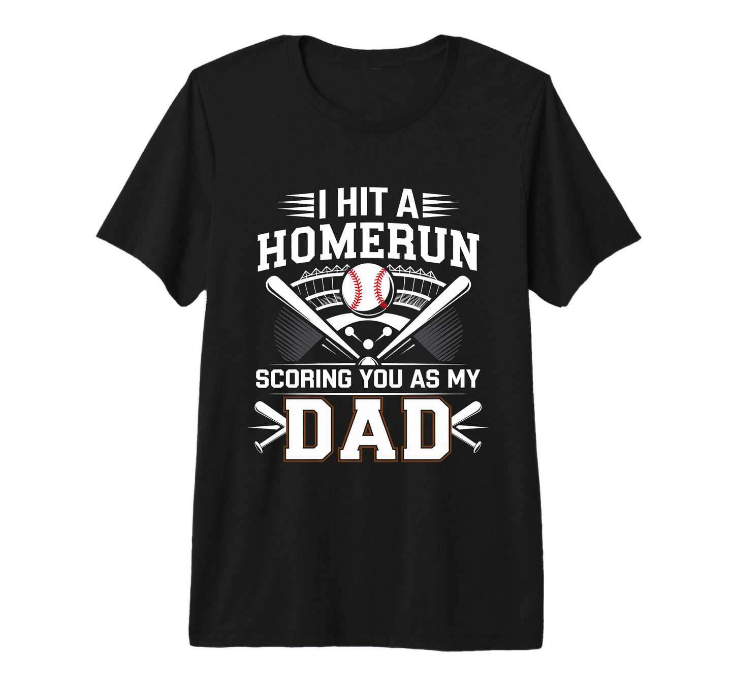 I Hit Homerun Scoring You As My Dad T-Shirt - Novelty Apparel for Adults - T-Shirt, Sweatshirt, Hoodie