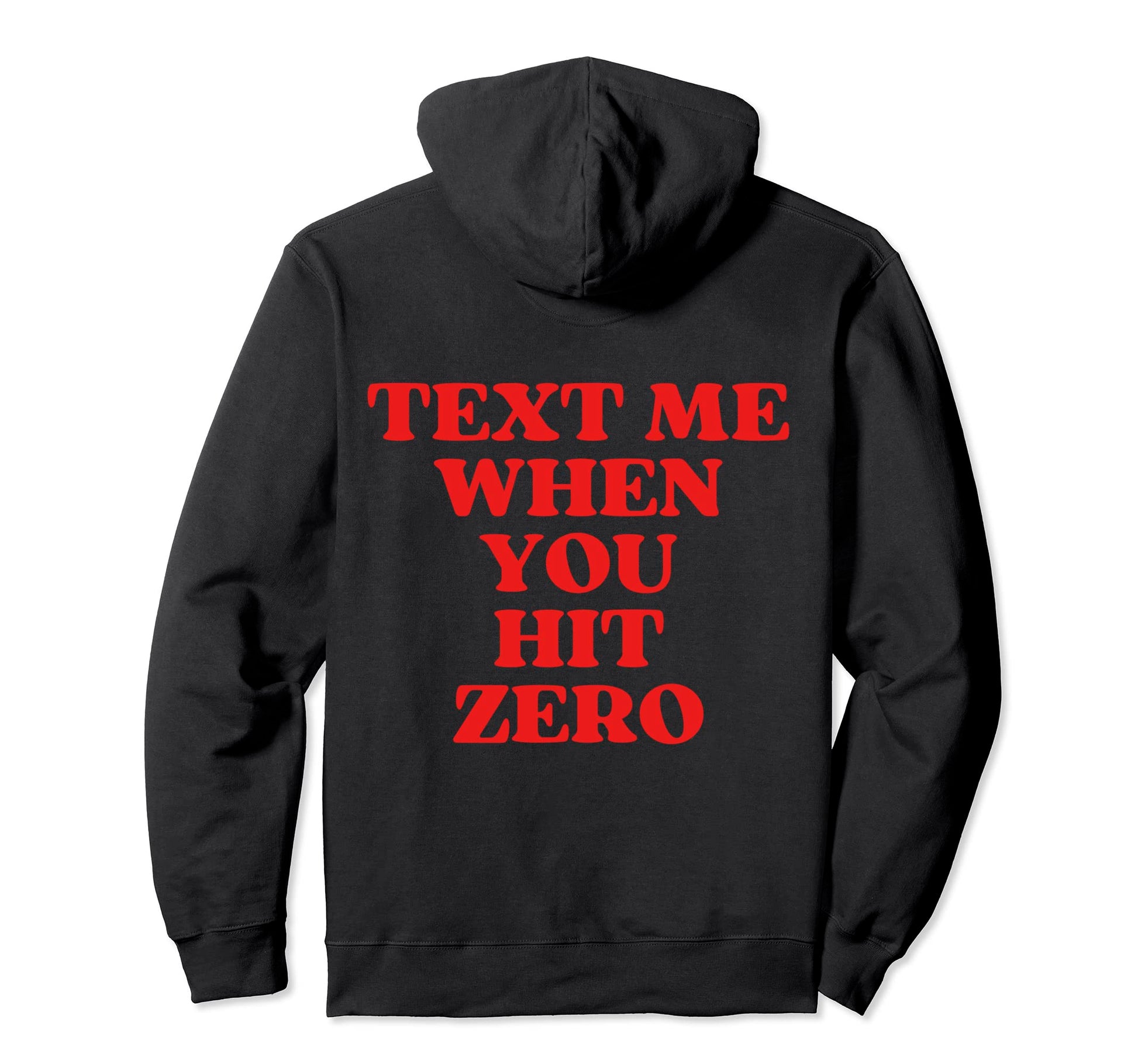 Text Me When You Hit Zero Aesthetic Hoodie - Casual Everyday Wear Unisex - T-Shirt, Sweatshirt, Hoodie
