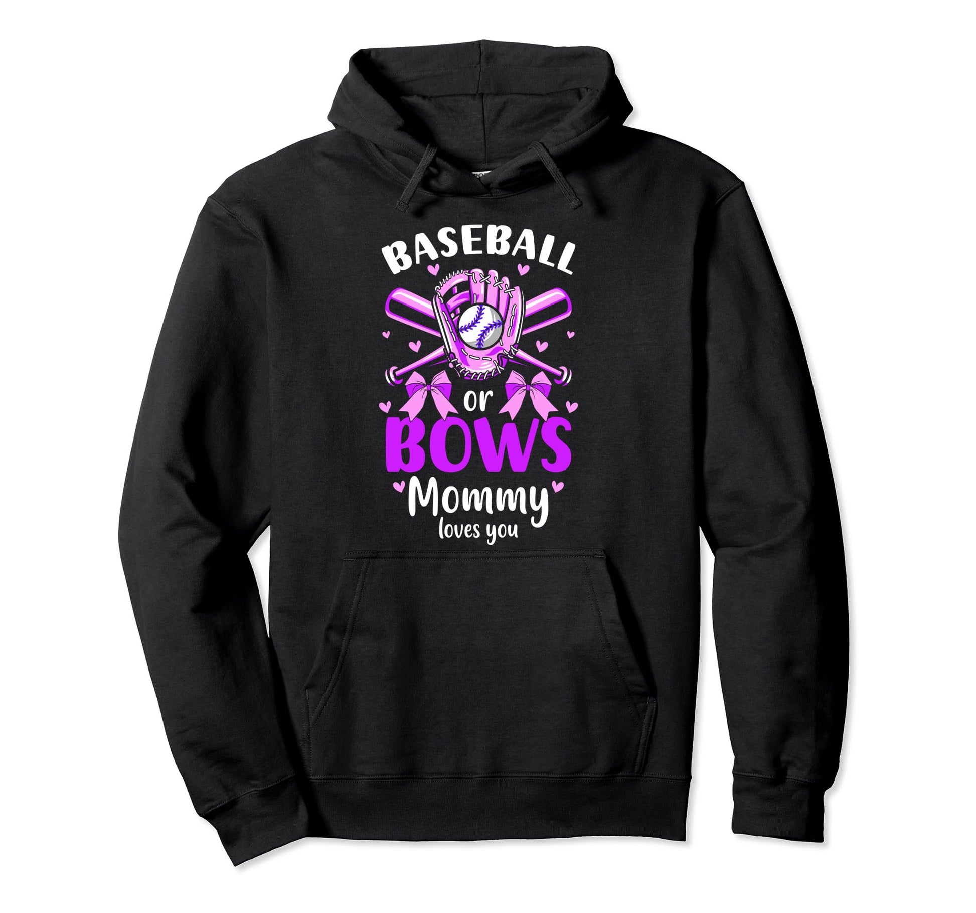 Baseball Or Bows Mommy Loves You Baseball Hoodie - Custom Art Print Unisex - T-Shirt, Sweatshirt, Hoodie