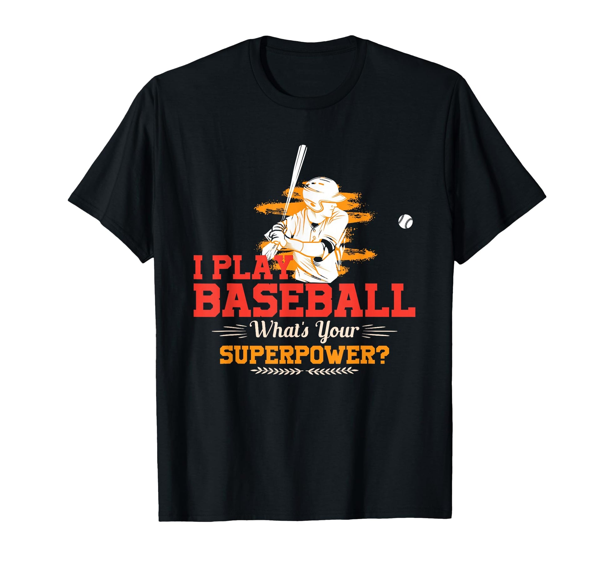 Whats Your Superpower Baseball Player T-Shirt - Custom Art Print Men Women - T-Shirt, Sweatshirt, Hoodie