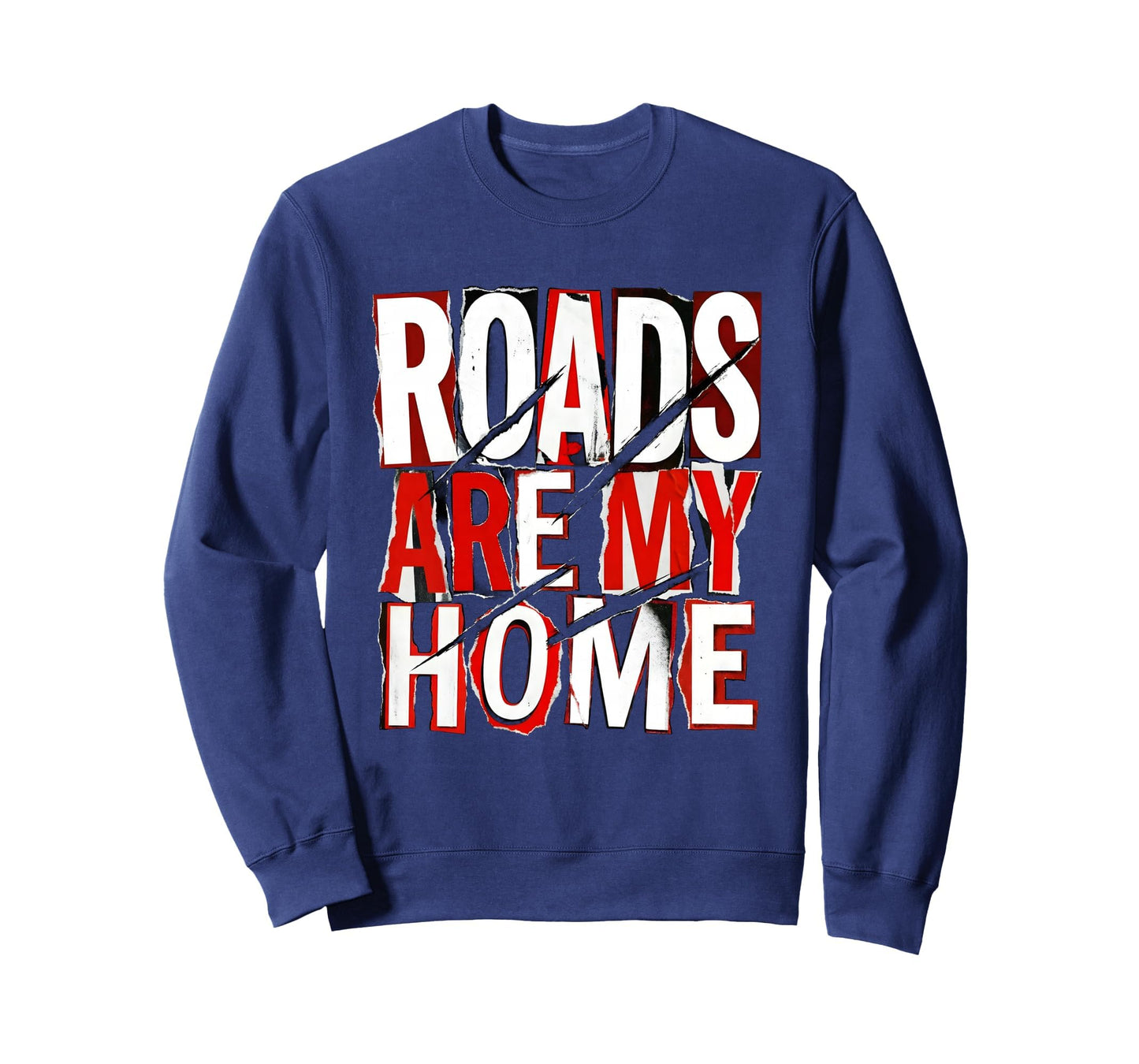 Roads Are My Home Biker Open Road Sweatshirt - Graphic Print Men Women - T-Shirt, Sweatshirt, Hoodie