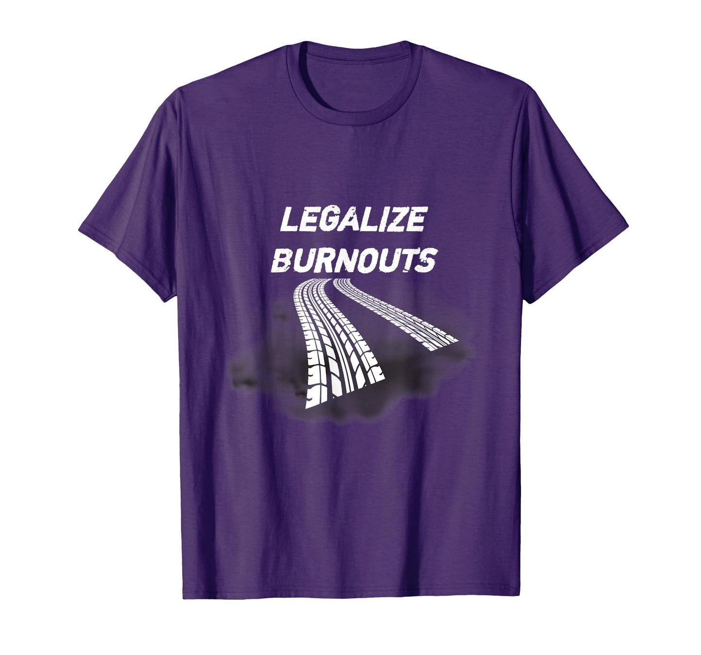 Legalize Burnouts Car Truck Show Your T-Shirt - Streetwear Style Unisex - T-Shirt, Sweatshirt, Hoodie