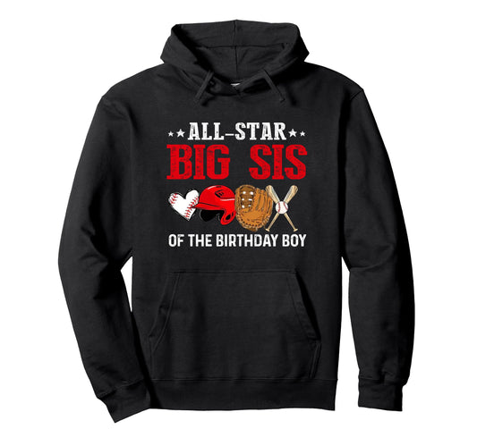 All Star Big Sis Birthday Baseball Hoodie - Streetwear Style for Adults - T-Shirt, Sweatshirt, Hoodie
