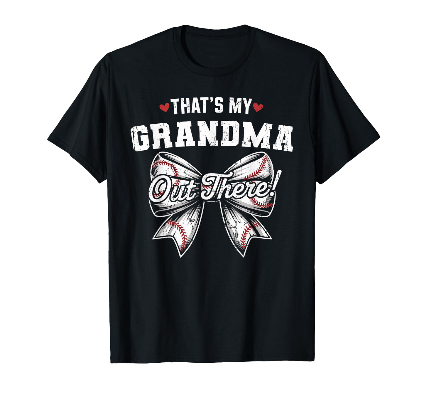 Thats My Grandma Out There Baseball T-Shirt - Fun Novelty Design Unisex - T-Shirt, Sweatshirt, Hoodie