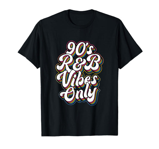 90S R B Vibes Only Typography T-Shirt - Fun Novelty Design Unisex - T-Shirt, Sweatshirt, Hoodie