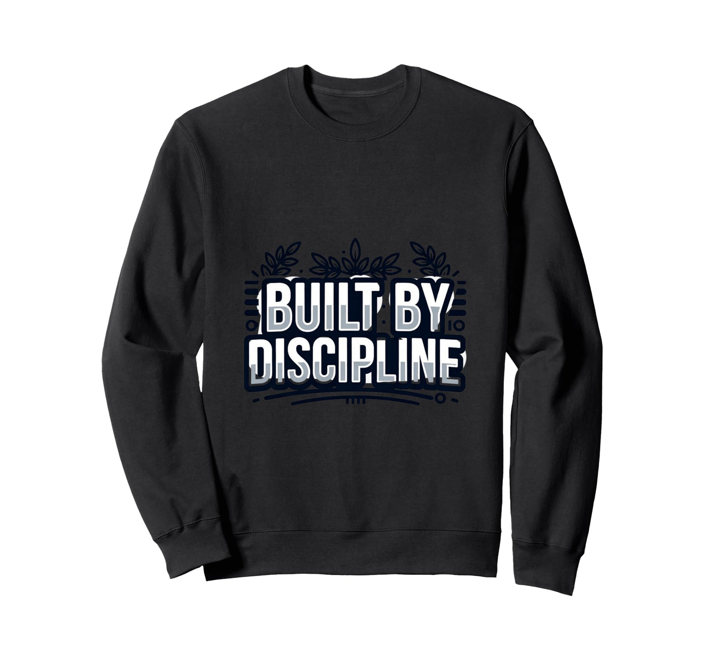 Discipline Driven Motivation Mindset Sweatshirt - Unique Graphic for Adults - T-Shirt, Sweatshirt, Hoodie