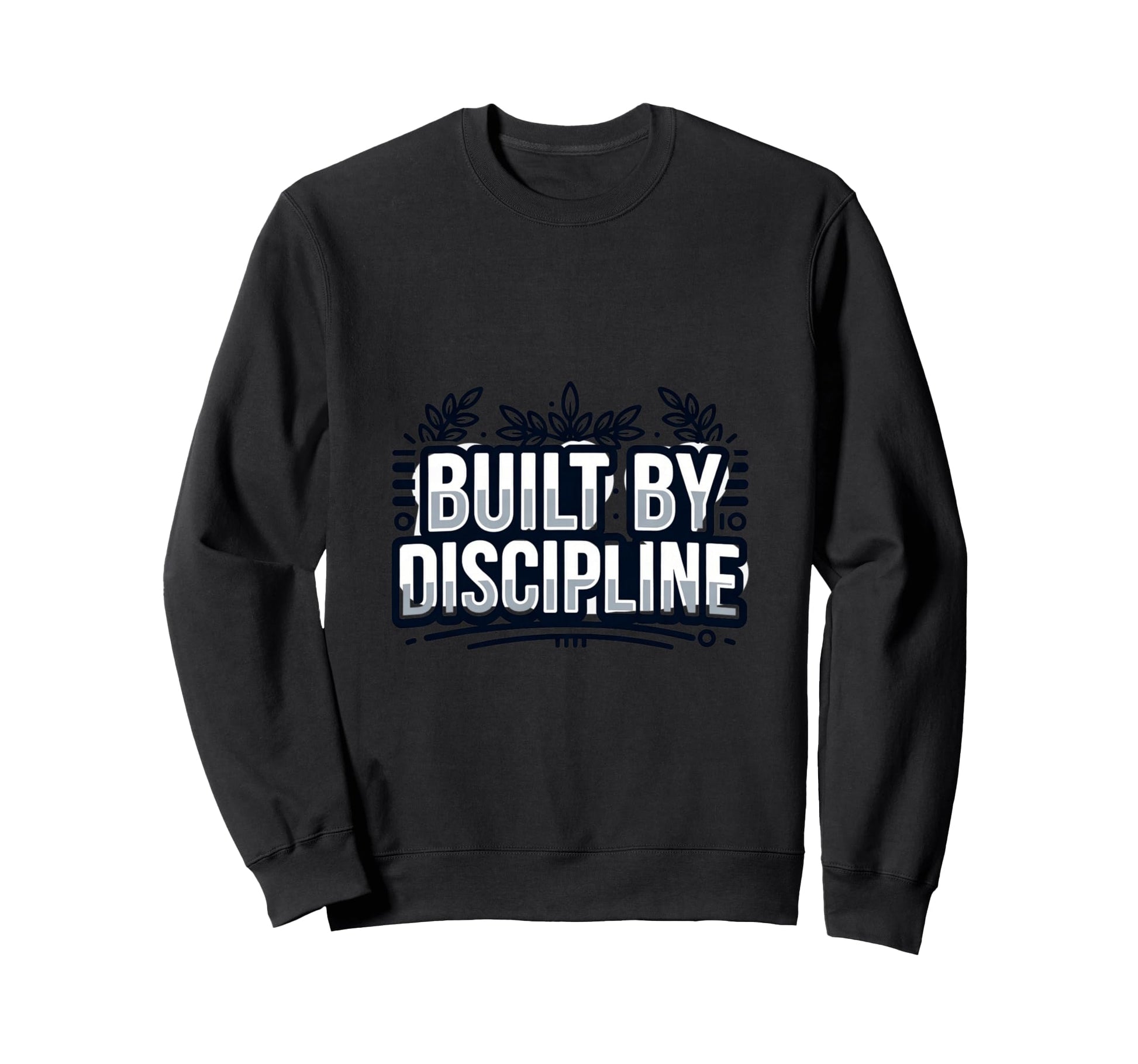 Discipline Driven Motivation Mindset Sweatshirt - Unique Graphic for Adults - T-Shirt, Sweatshirt, Hoodie
